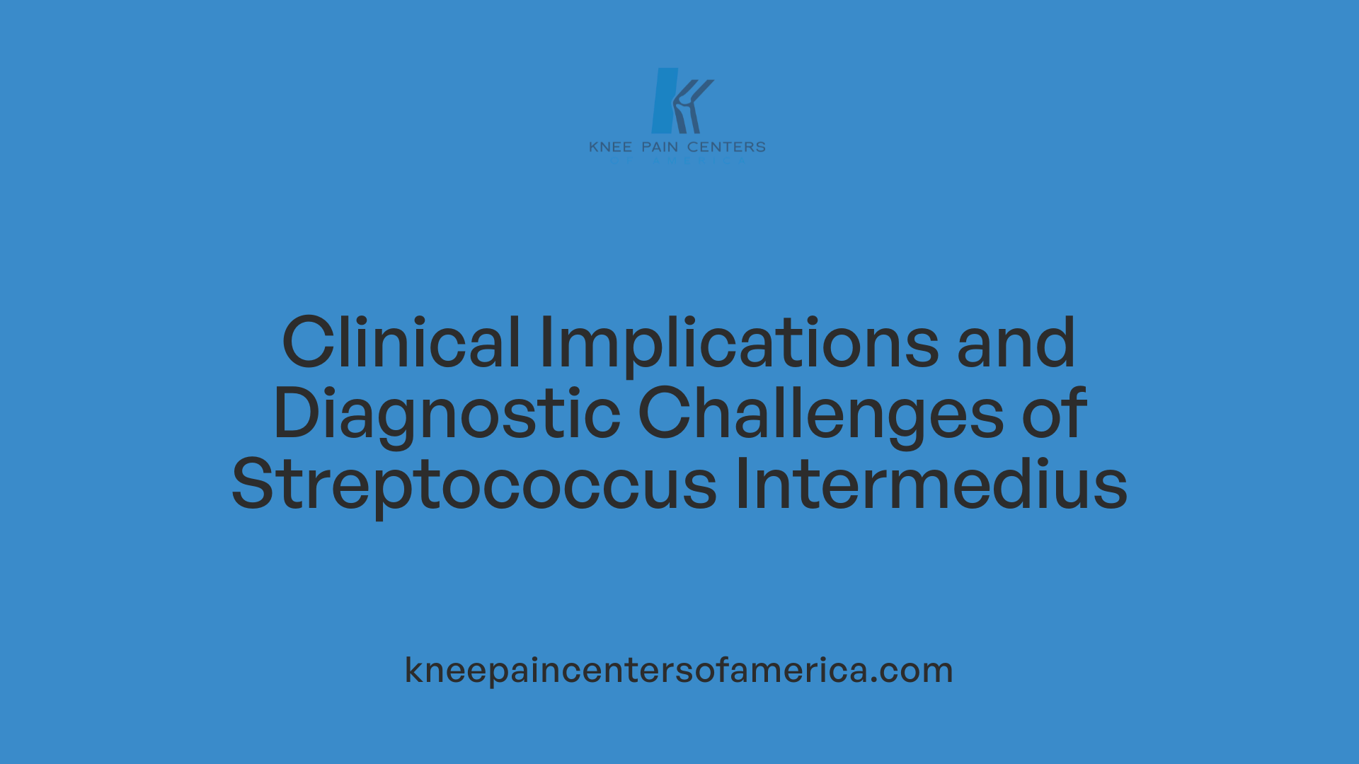Clinical Implications and Diagnostic Challenges of Streptococcus Intermedius
