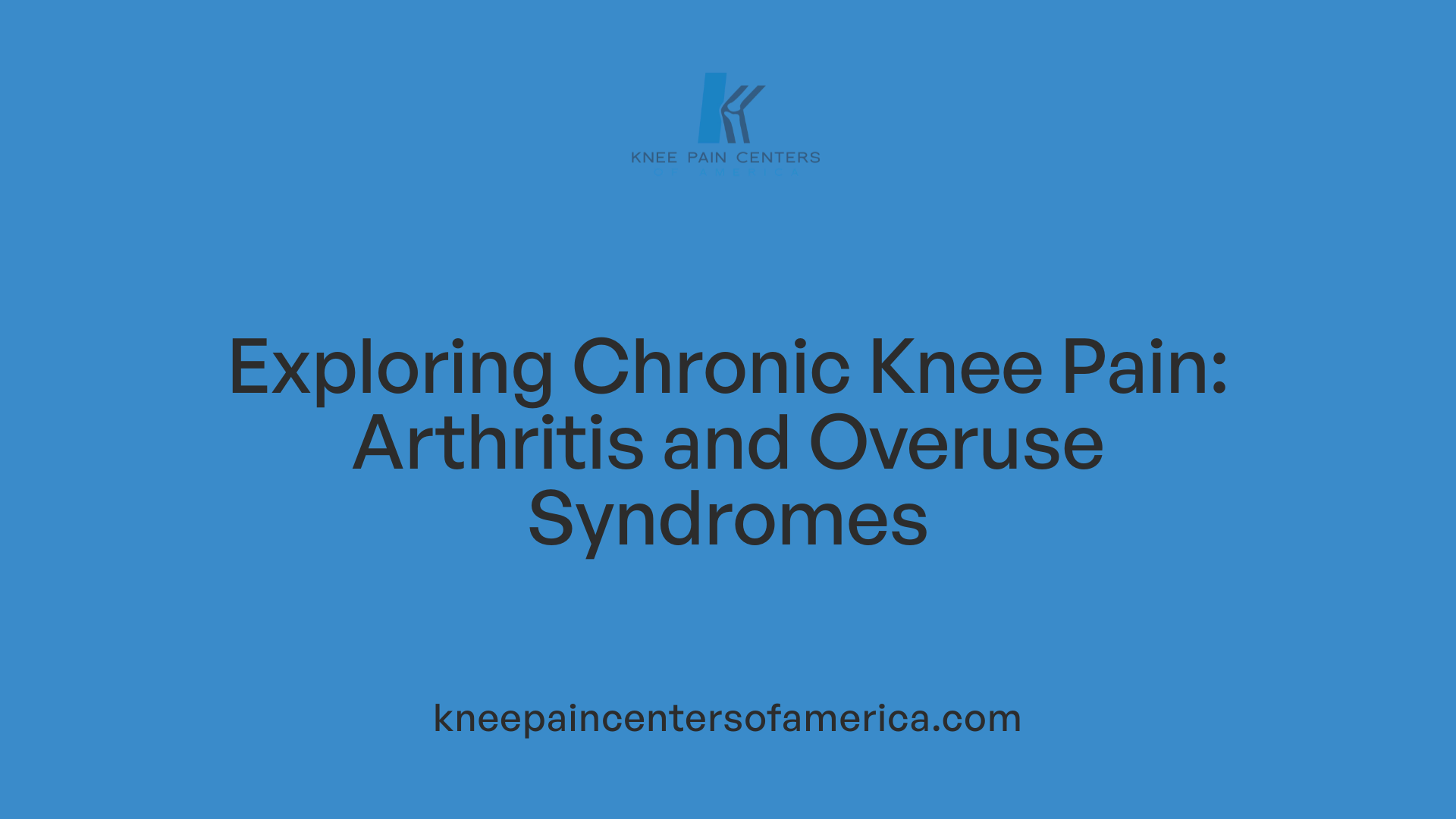 Exploring Chronic Knee Pain: Arthritis and Overuse Syndromes