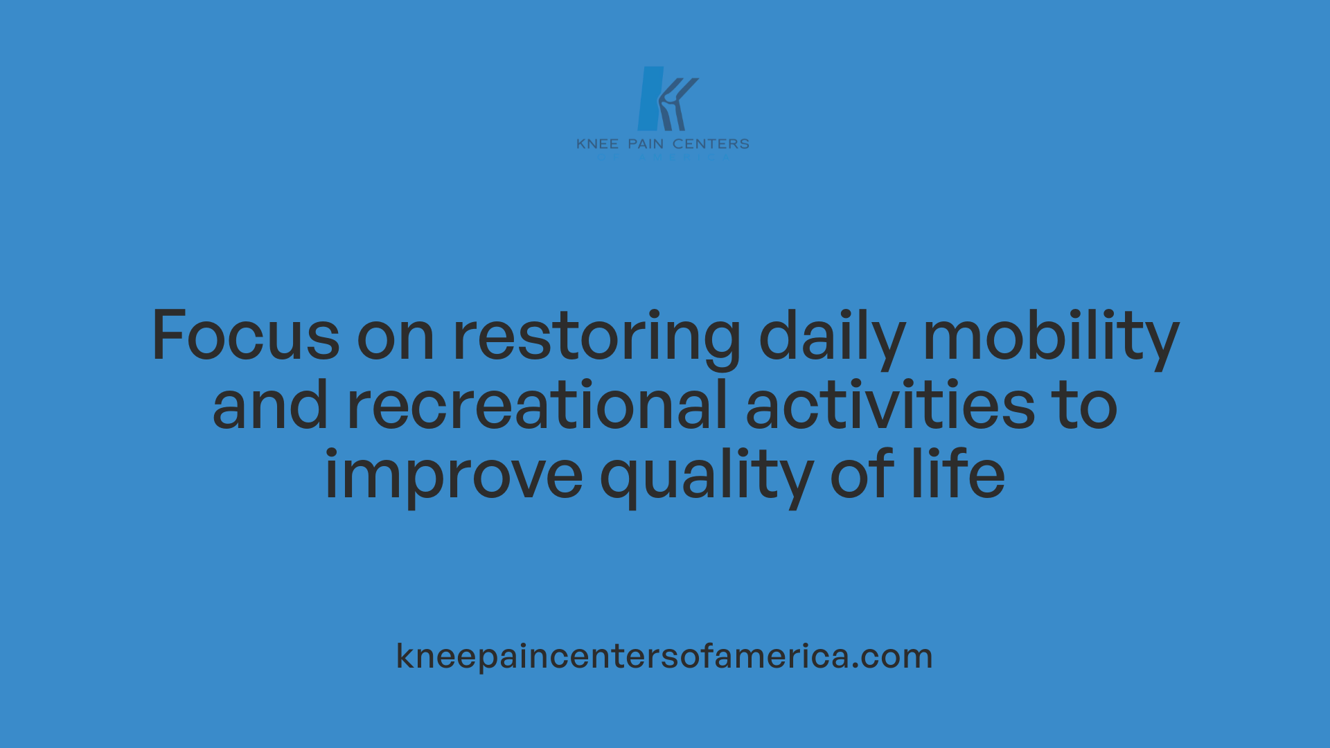 Focus on restoring daily mobility and recreational activities to improve quality of life