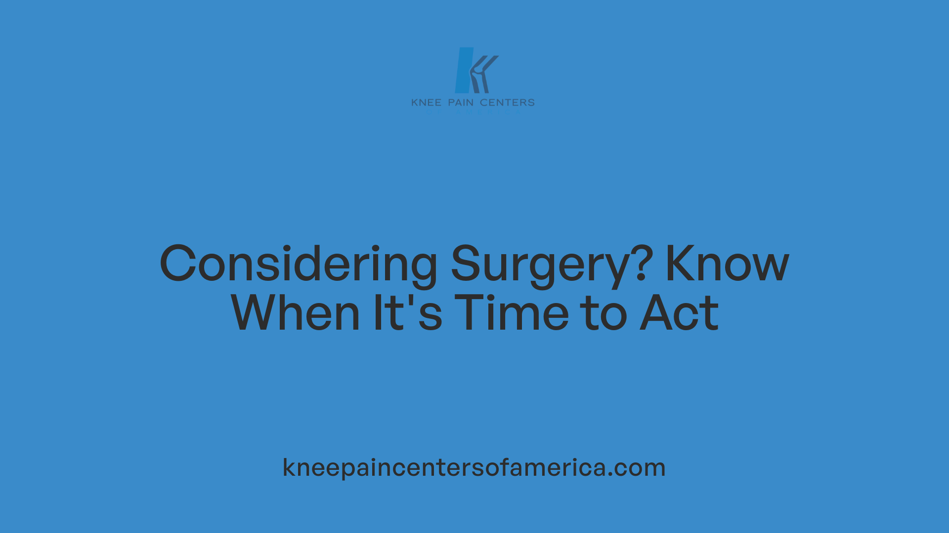 Considering Surgery? Know When It's Time to Act