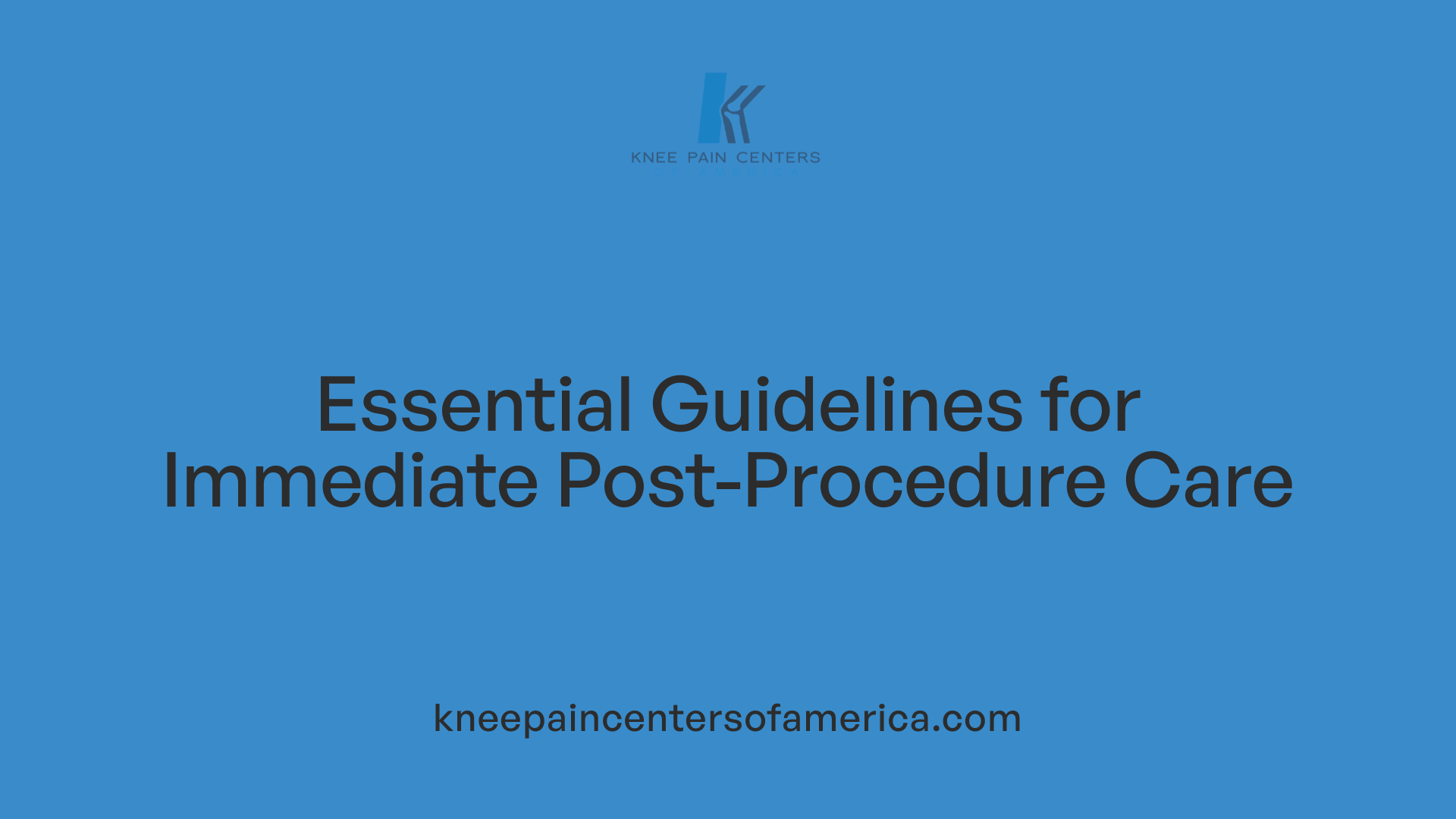 Essential Guidelines for Immediate Post-Procedure Care
