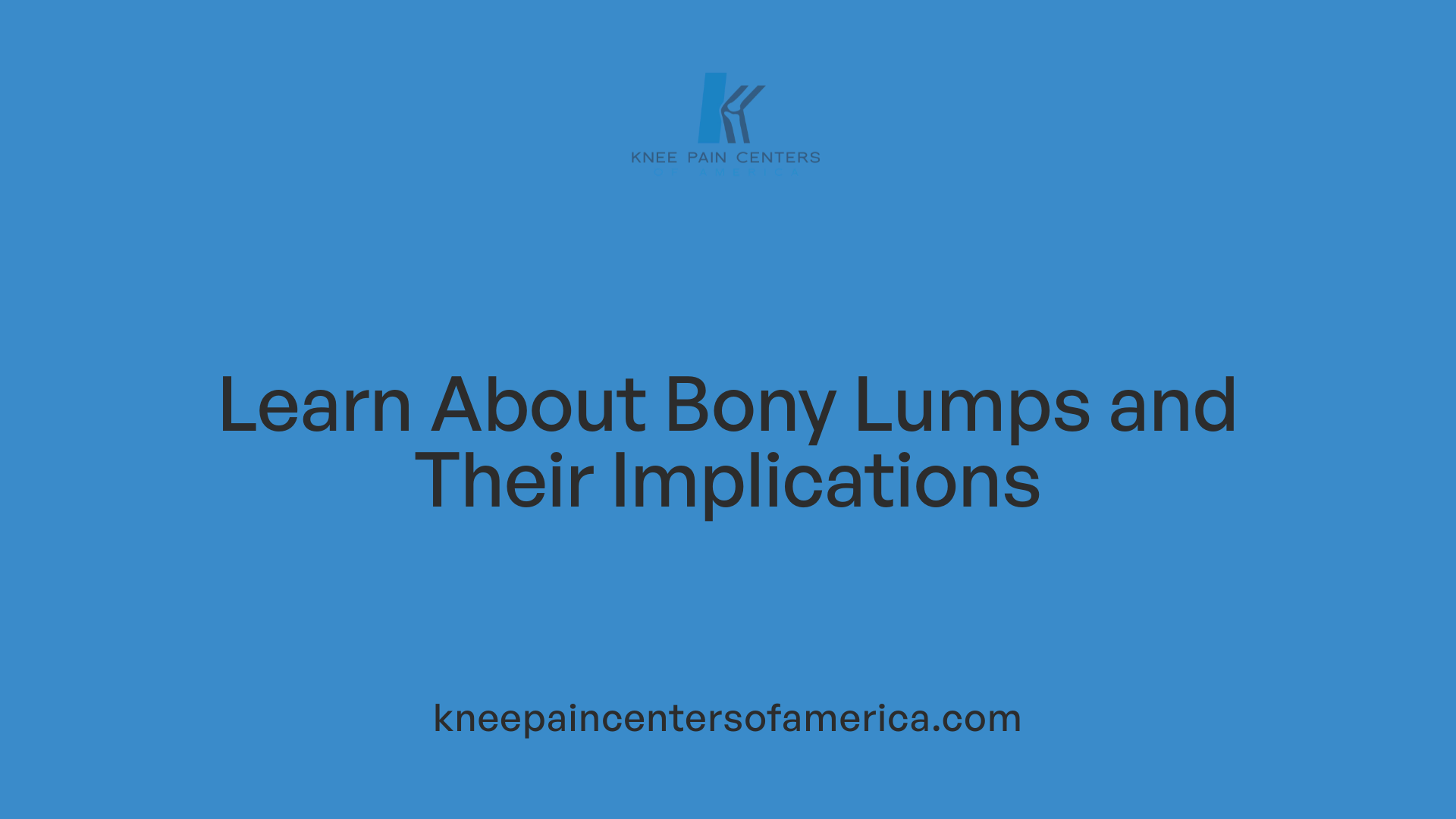 Learn About Bony Lumps and Their Implications