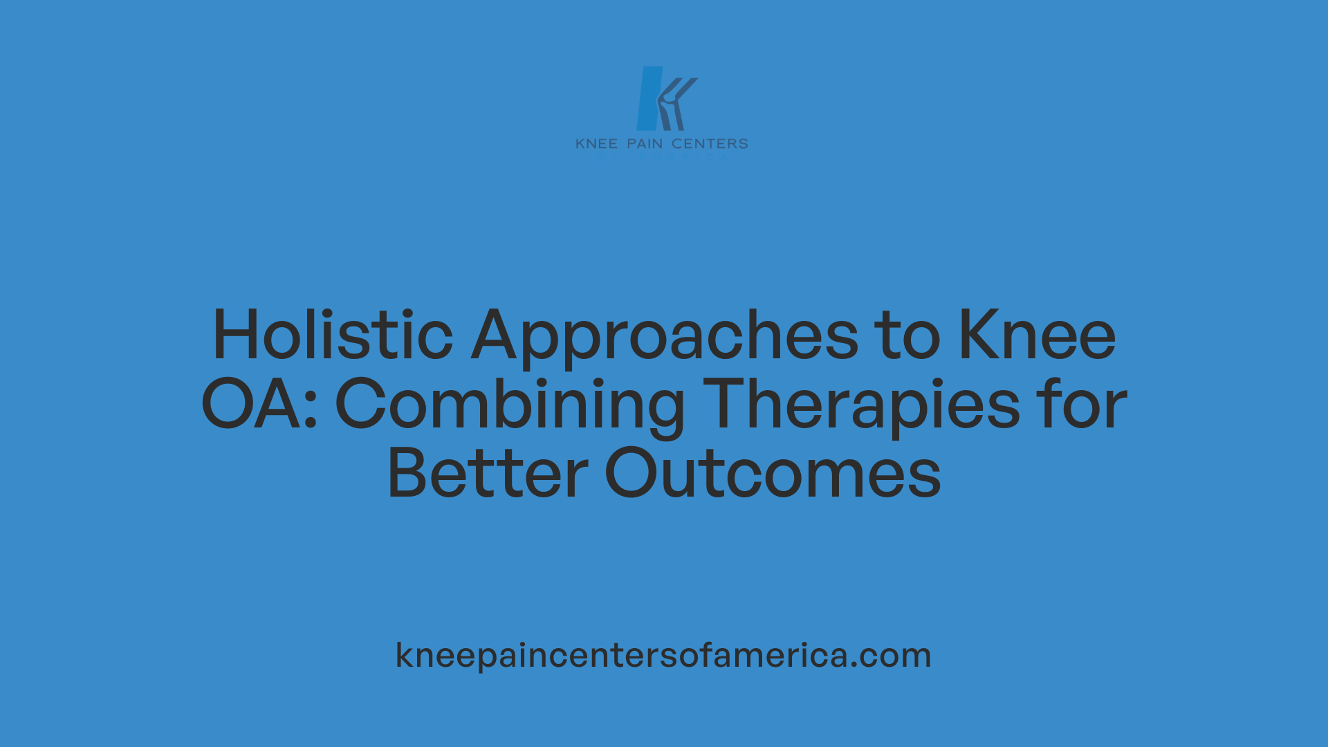 Holistic Approaches to Knee OA: Combining Therapies for Better Outcomes