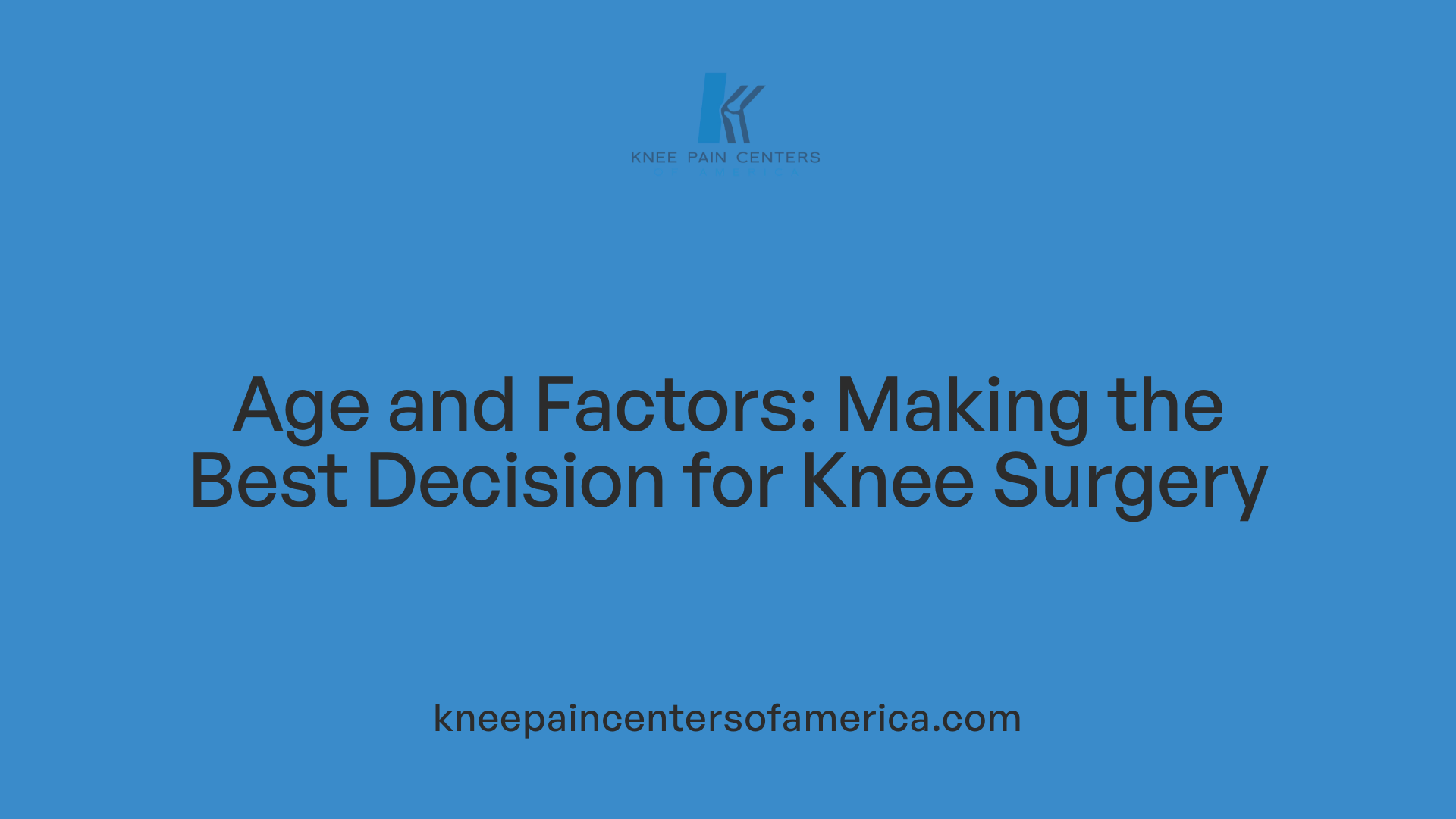Age and Factors: Making the Best Decision for Knee Surgery