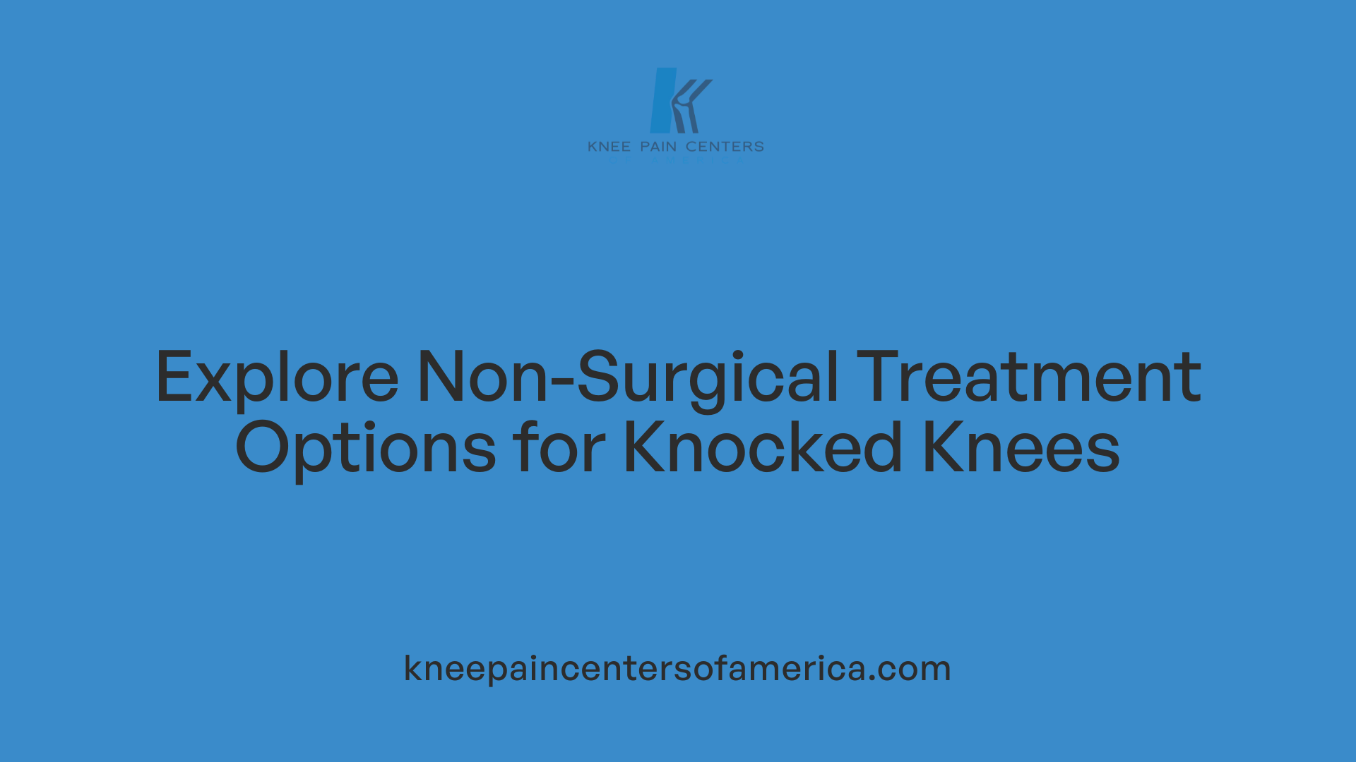 Explore Non-Surgical Treatment Options for Knocked Knees