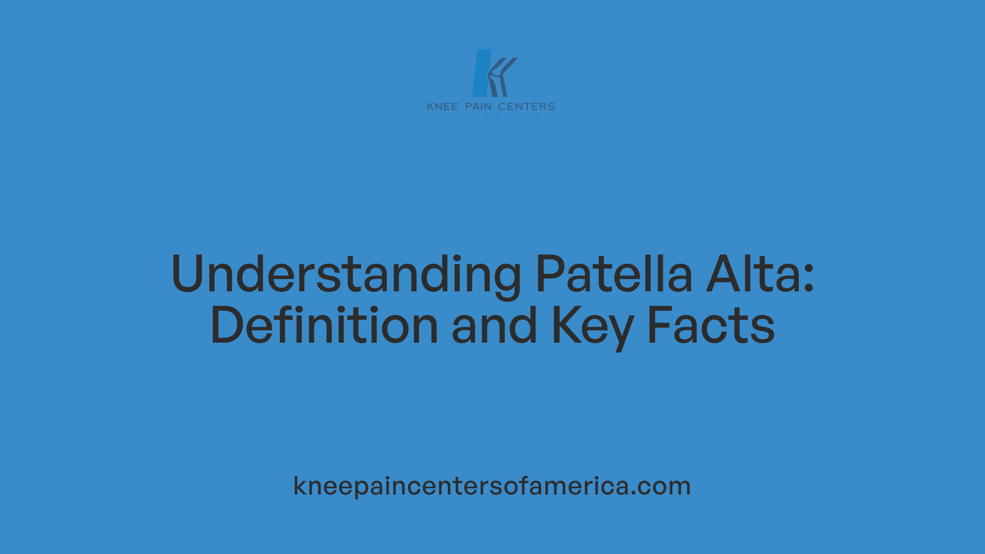 Understanding Patella Alta: Definition and Key Facts
