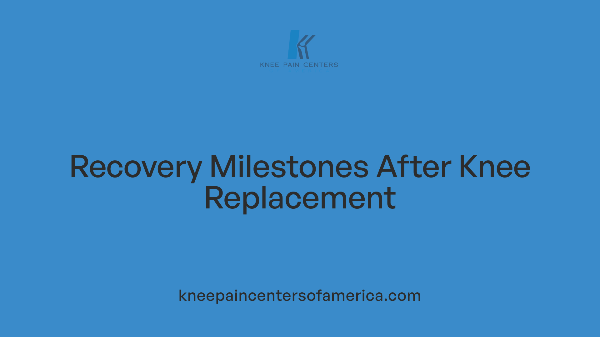 Recovery Milestones After Knee Replacement
