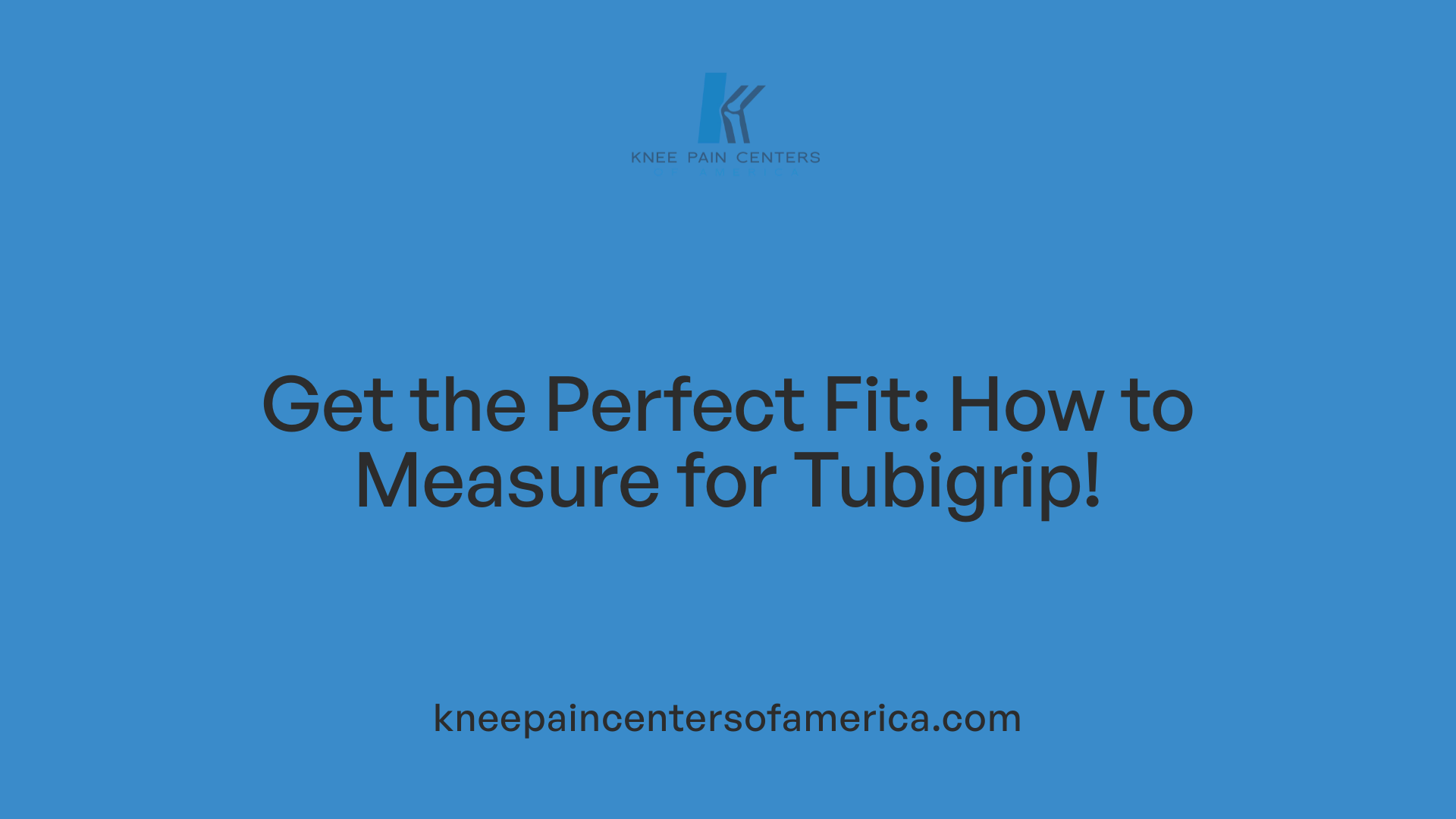 Get the Perfect Fit: How to Measure for Tubigrip!