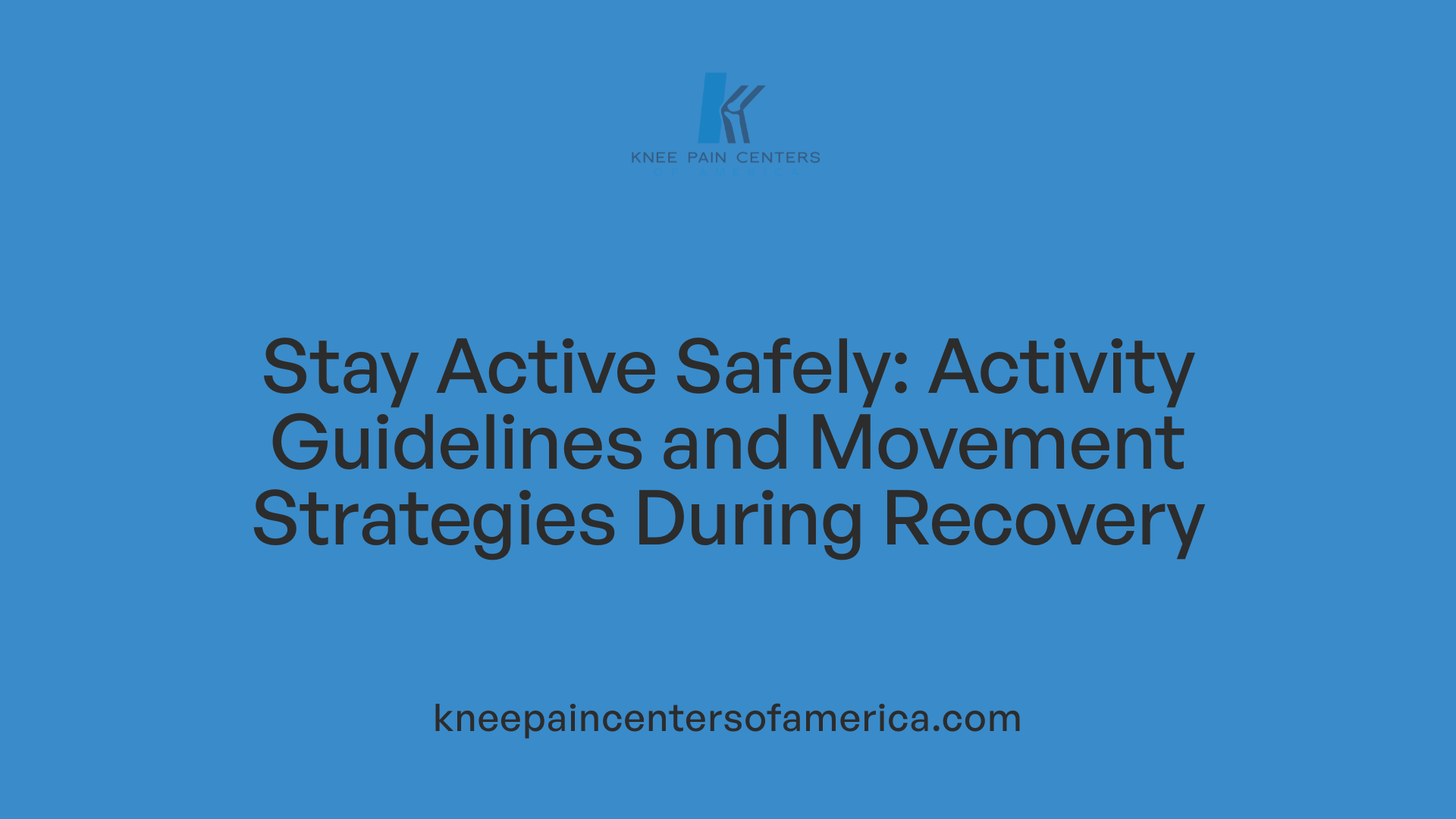 Stay Active Safely: Activity Guidelines and Movement Strategies During Recovery