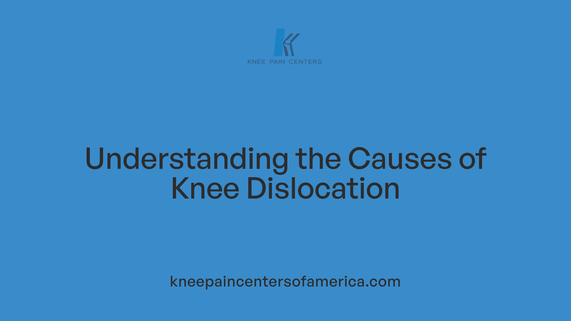 Understanding the Causes of Knee Dislocation