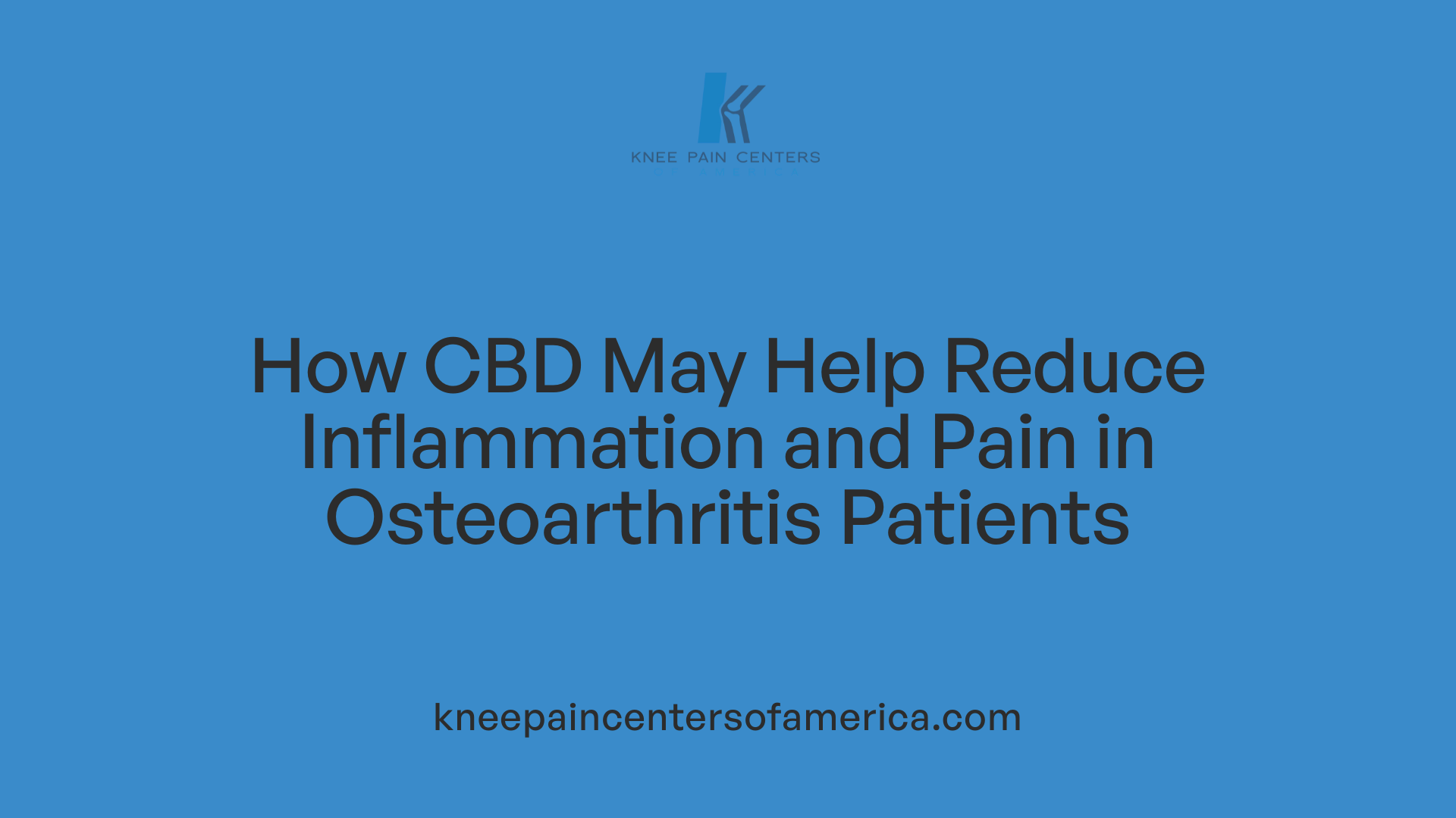 How CBD May Help Reduce Inflammation and Pain in Osteoarthritis Patients