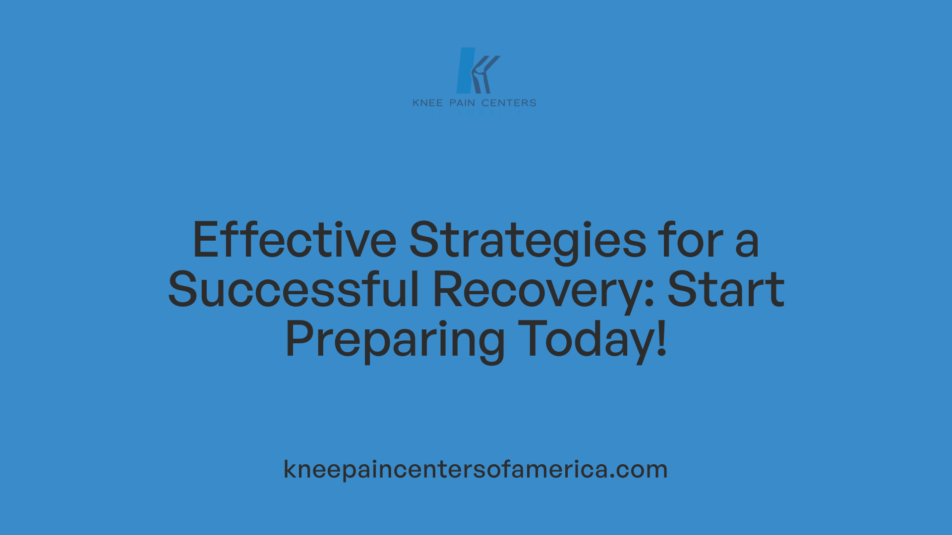 Effective Strategies for a Successful Recovery: Start Preparing Today!