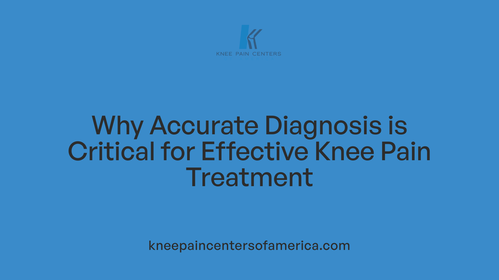 Why Accurate Diagnosis is Critical for Effective Knee Pain Treatment