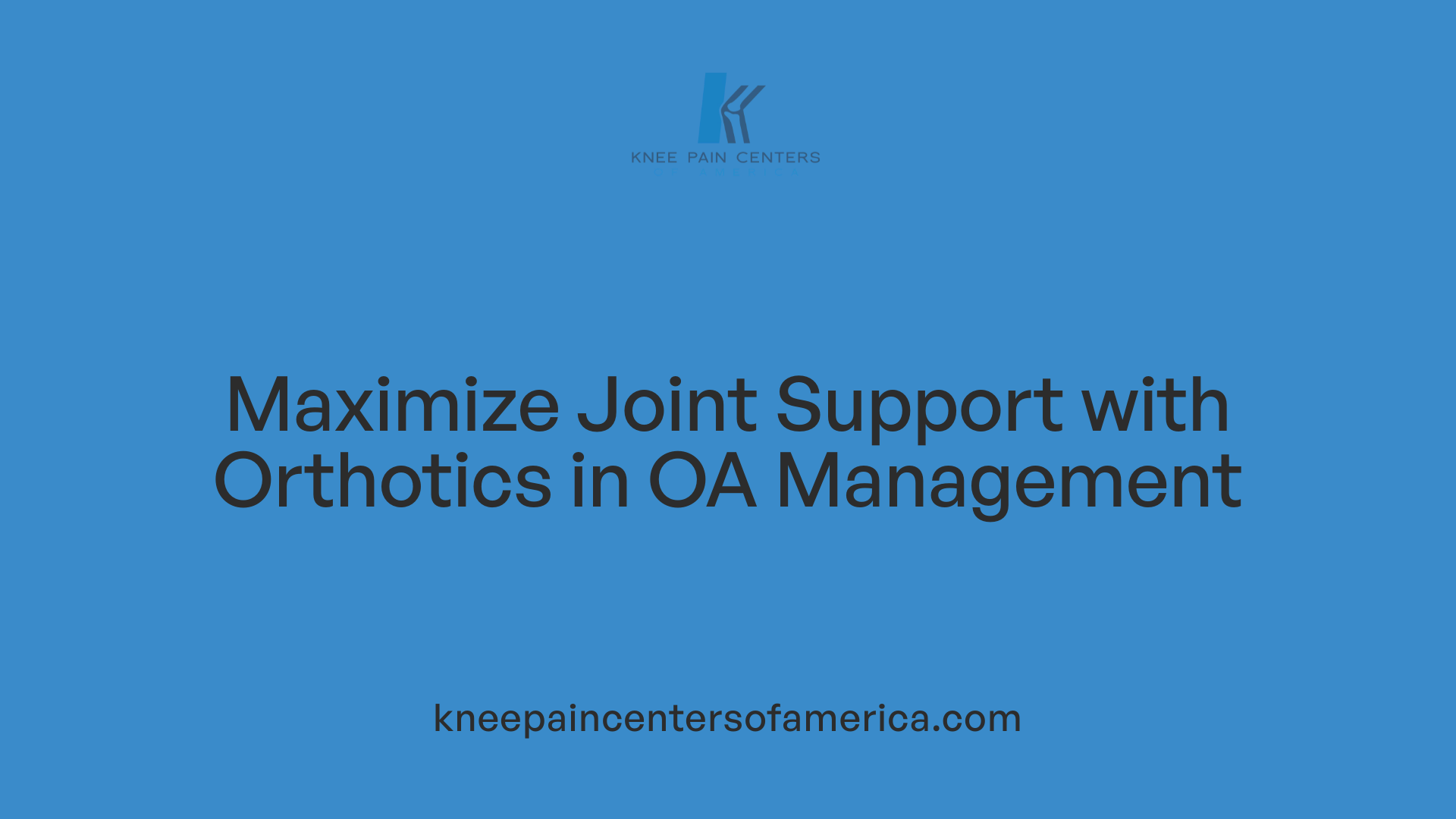 Maximize Joint Support with Orthotics in OA Management