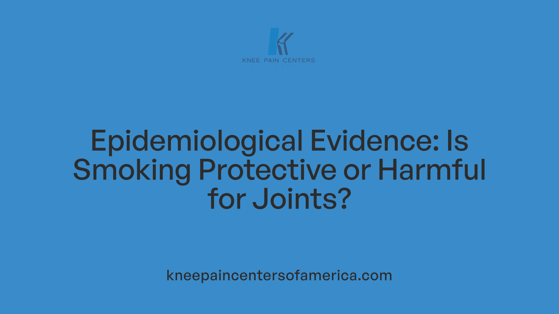 Epidemiological Evidence: Is Smoking Protective or Harmful for Joints?