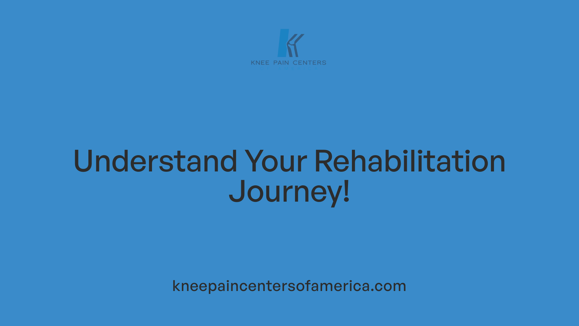 Understand Your Rehabilitation Journey!