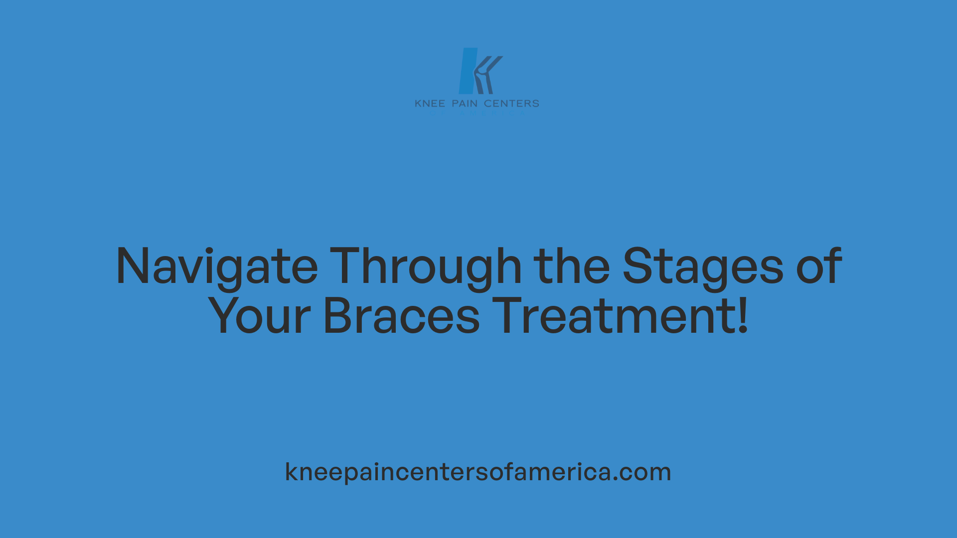 Navigate Through the Stages of Your Braces Treatment!