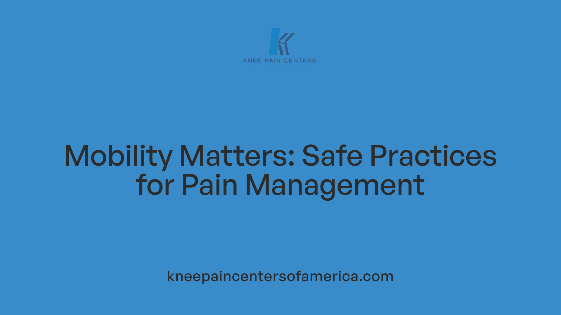 Mobility Matters: Safe Practices for Pain Management