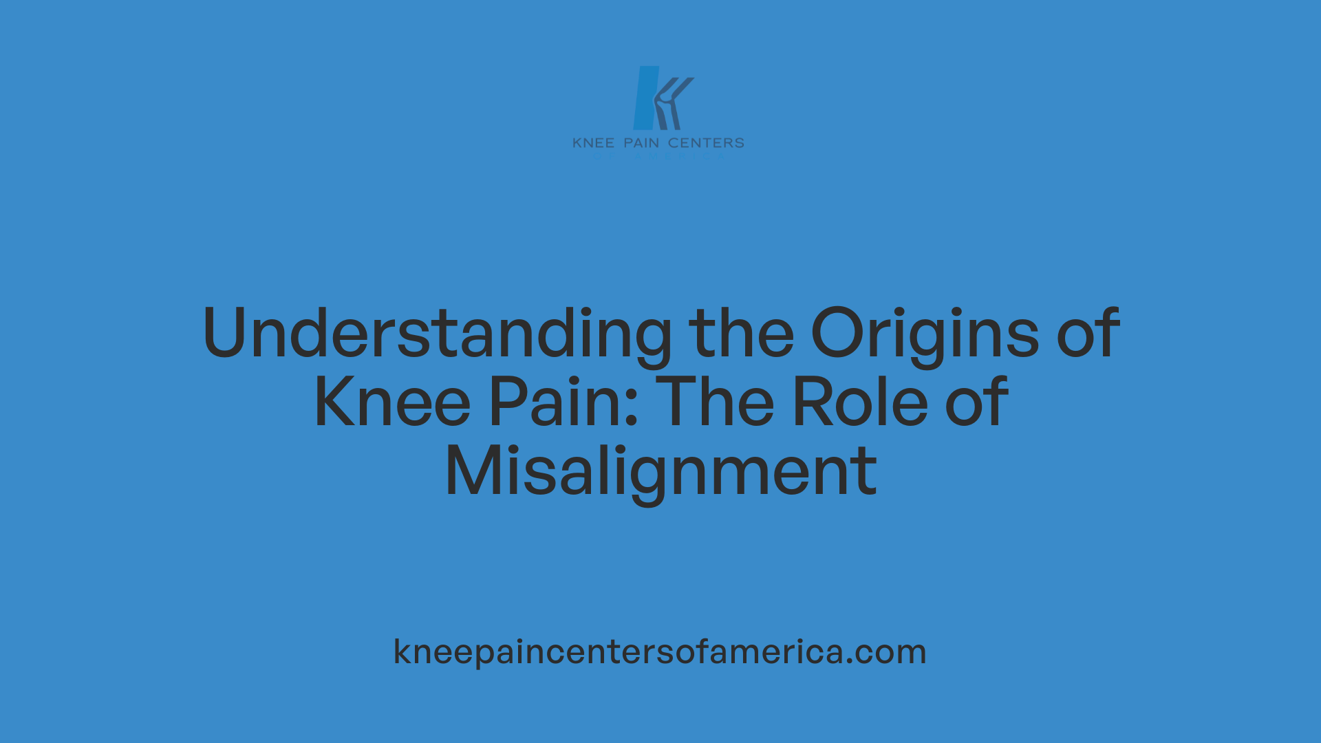 Understanding the Origins of Knee Pain: The Role of Misalignment
