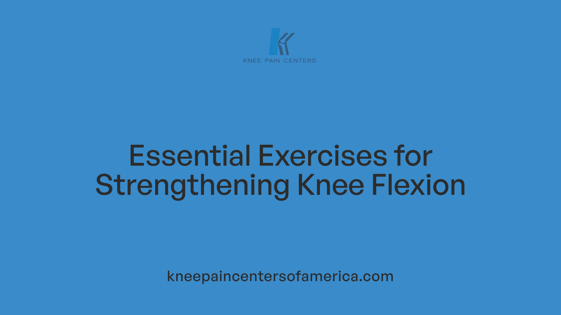 Essential Exercises for Strengthening Knee Flexion