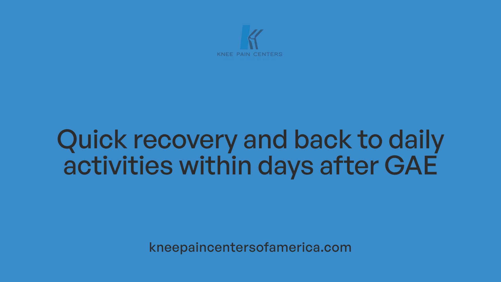 Quick recovery and back to daily activities within days after GAE