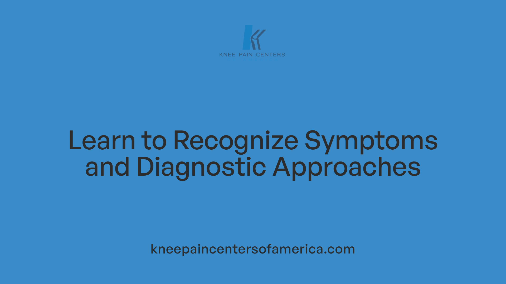 Learn to Recognize Symptoms and Diagnostic Approaches