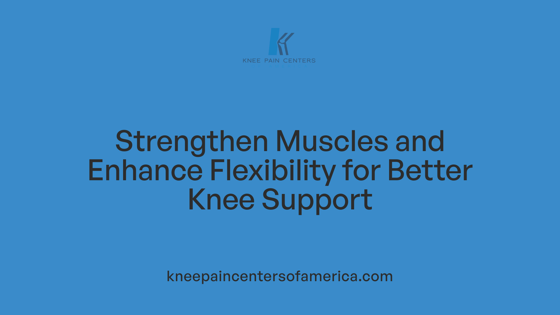 Strengthen Muscles and Enhance Flexibility for Better Knee Support