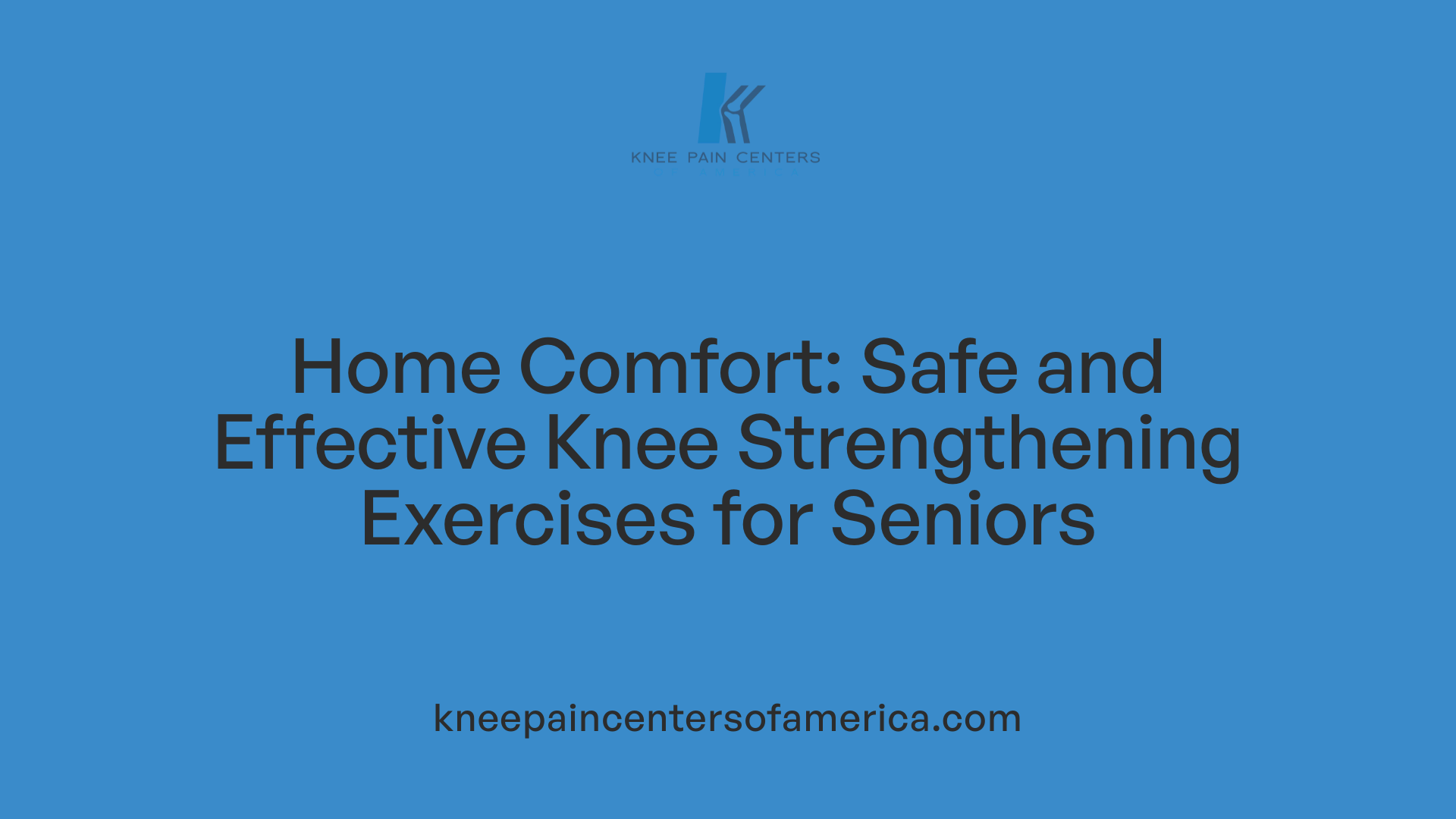 Home Comfort: Safe and Effective Knee Strengthening Exercises for Seniors