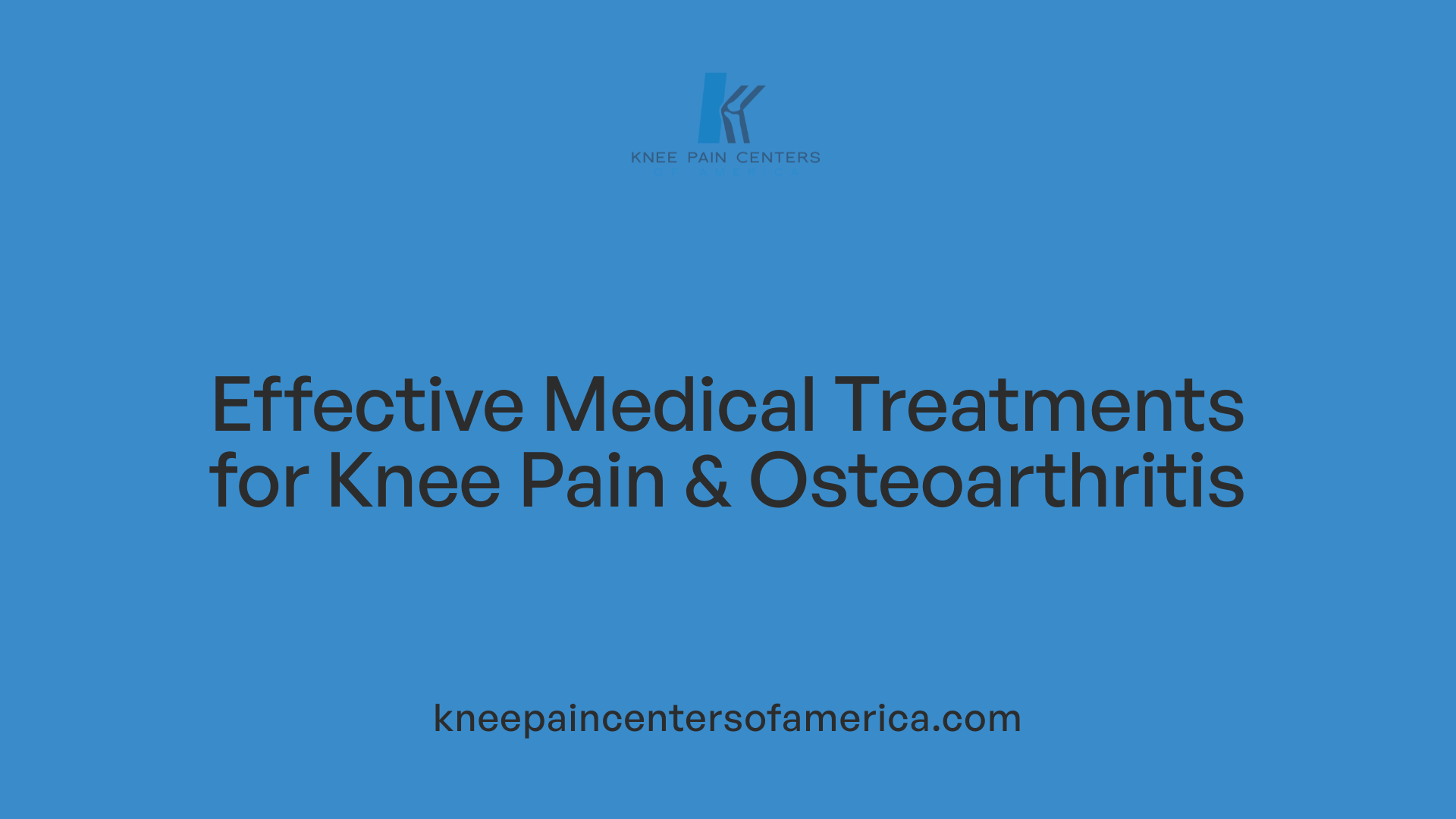 Effective Medical Treatments for Knee Pain &amp; Osteoarthritis