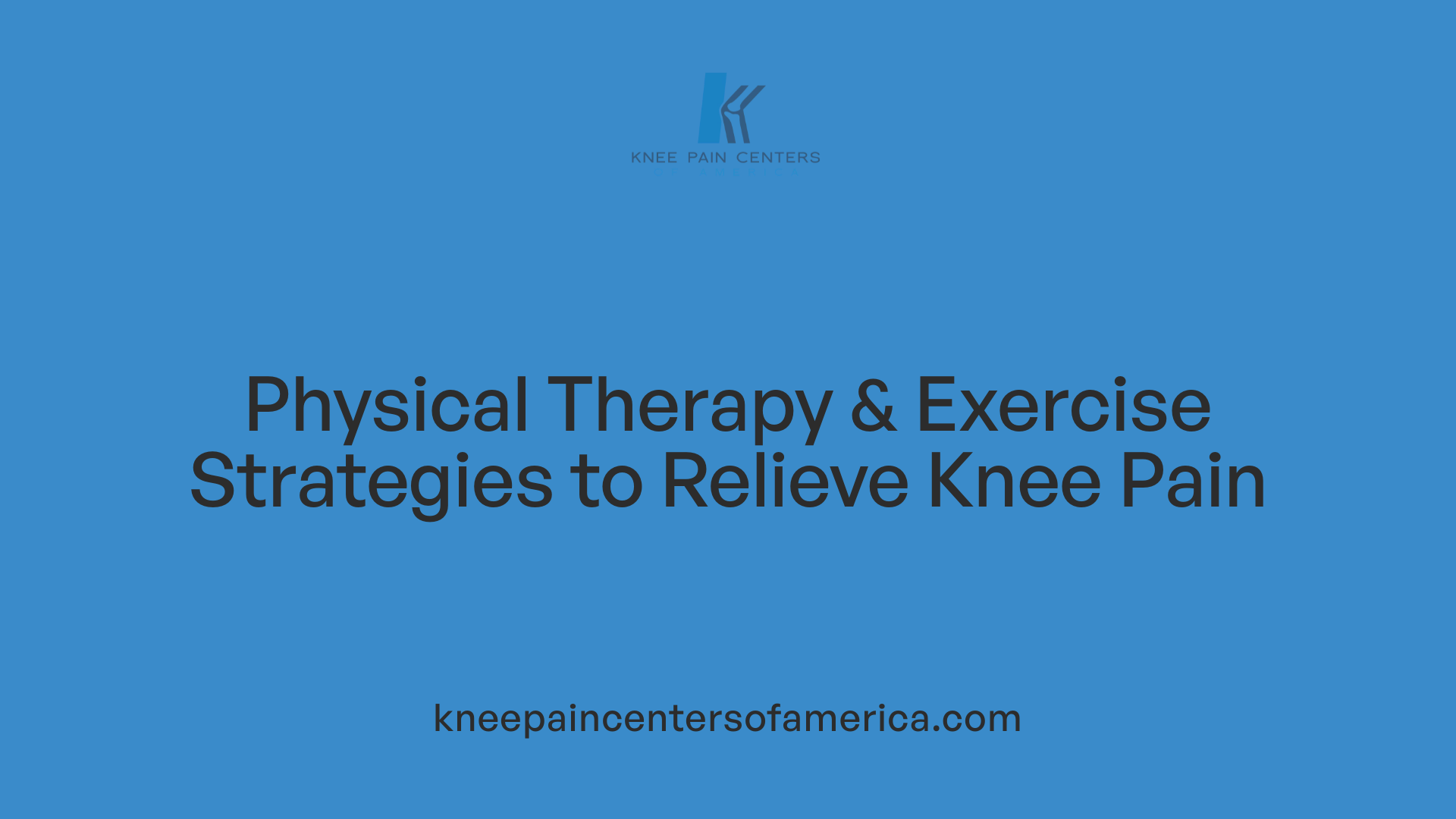 Physical Therapy &amp; Exercise Strategies to Relieve Knee Pain