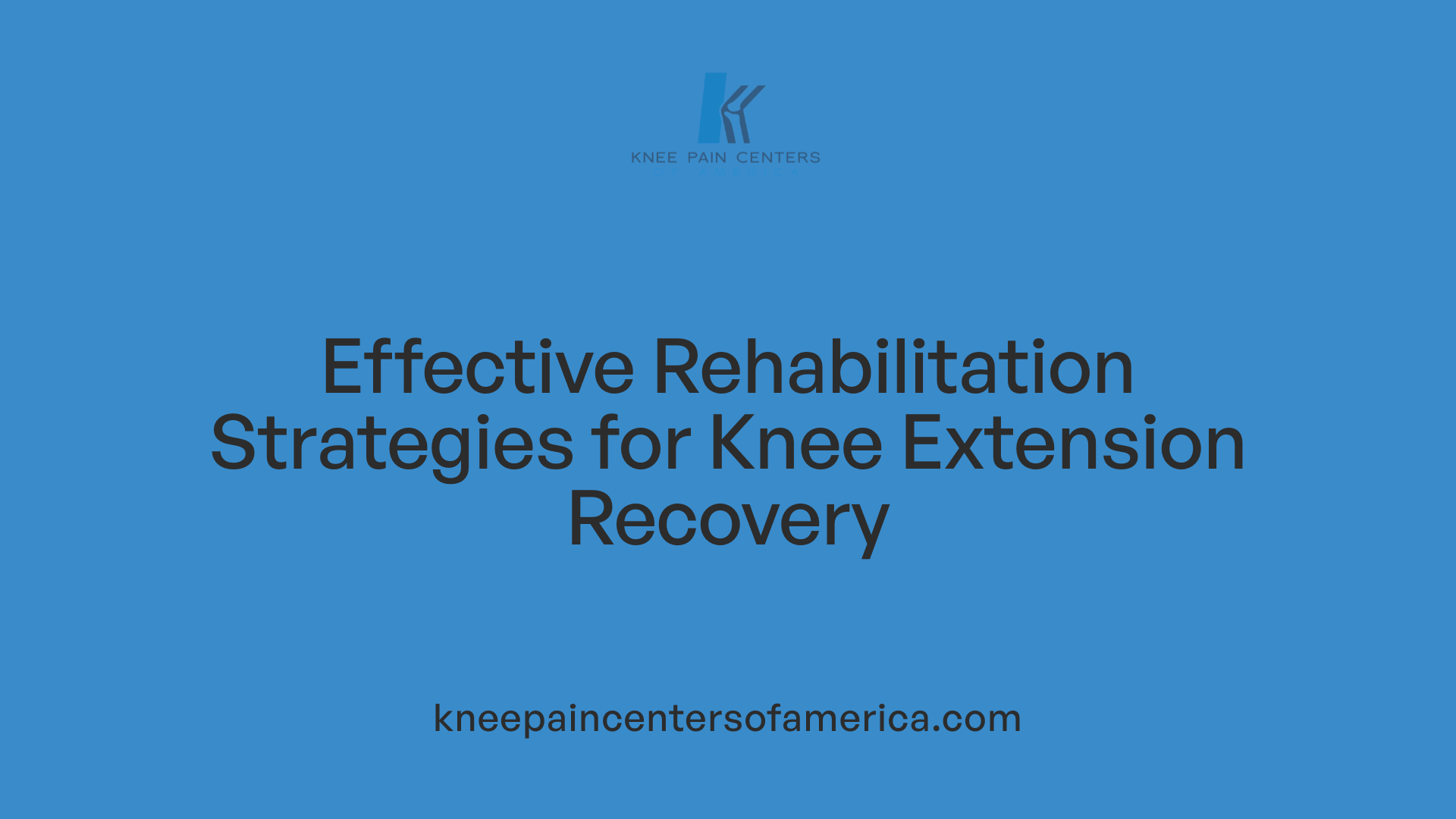 Effective Rehabilitation Strategies for Knee Extension Recovery