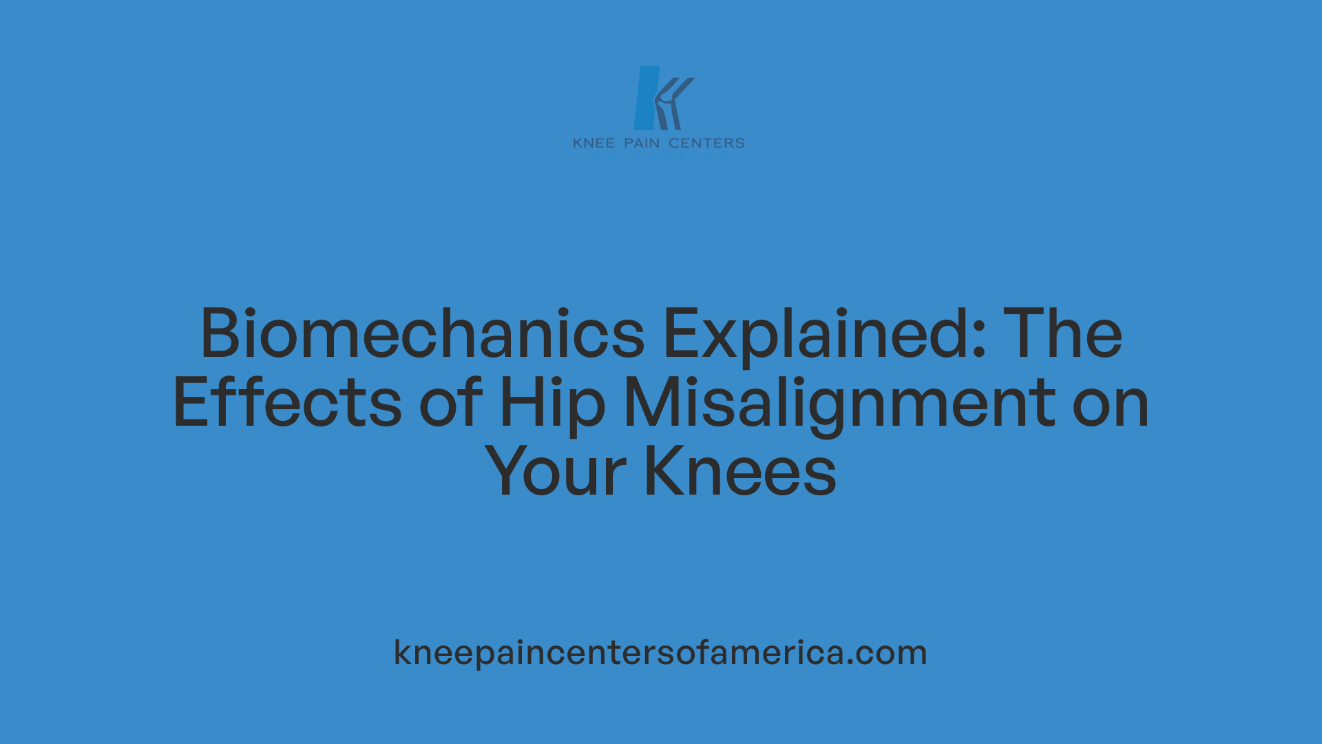Biomechanics Explained: The Effects of Hip Misalignment on Your Knees