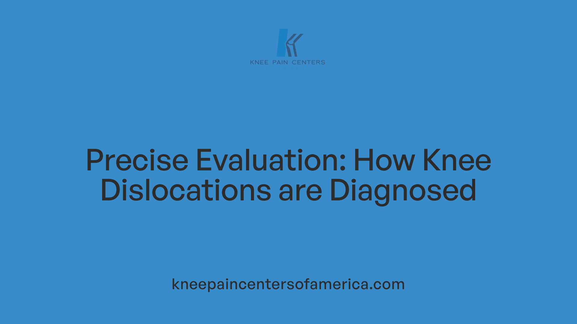 Precise Evaluation: How Knee Dislocations are Diagnosed