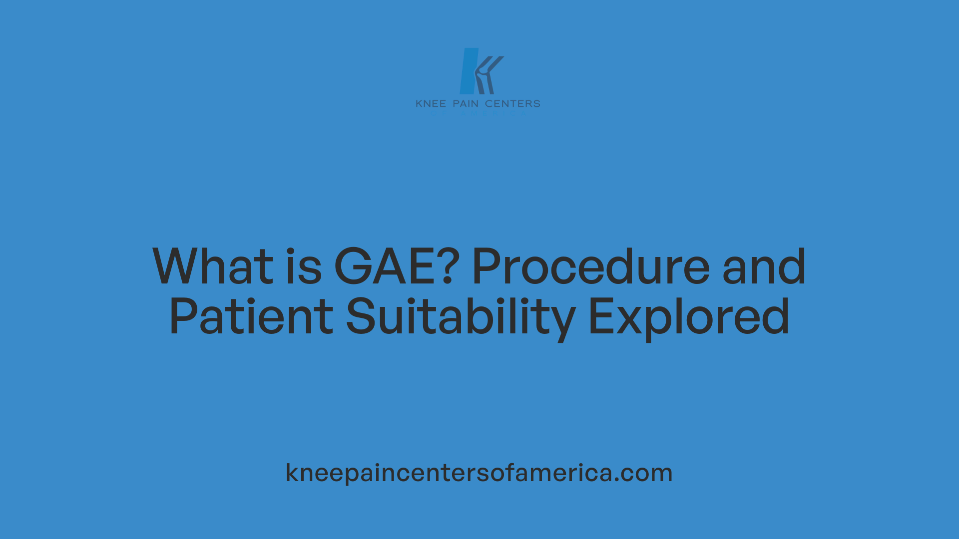 What is GAE? Procedure and Patient Suitability Explored