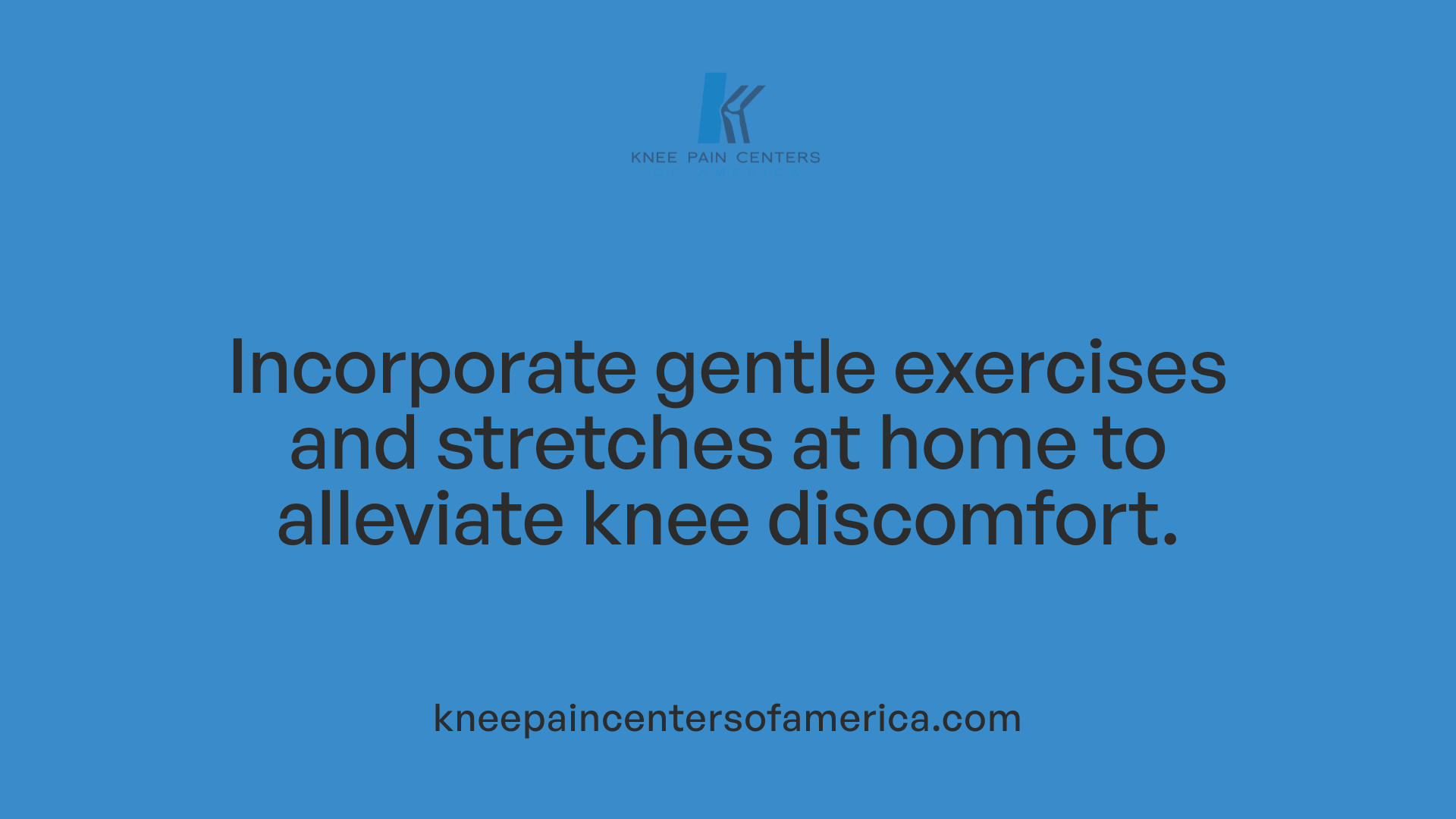 Incorporate gentle exercises and stretches at home to alleviate knee discomfort.