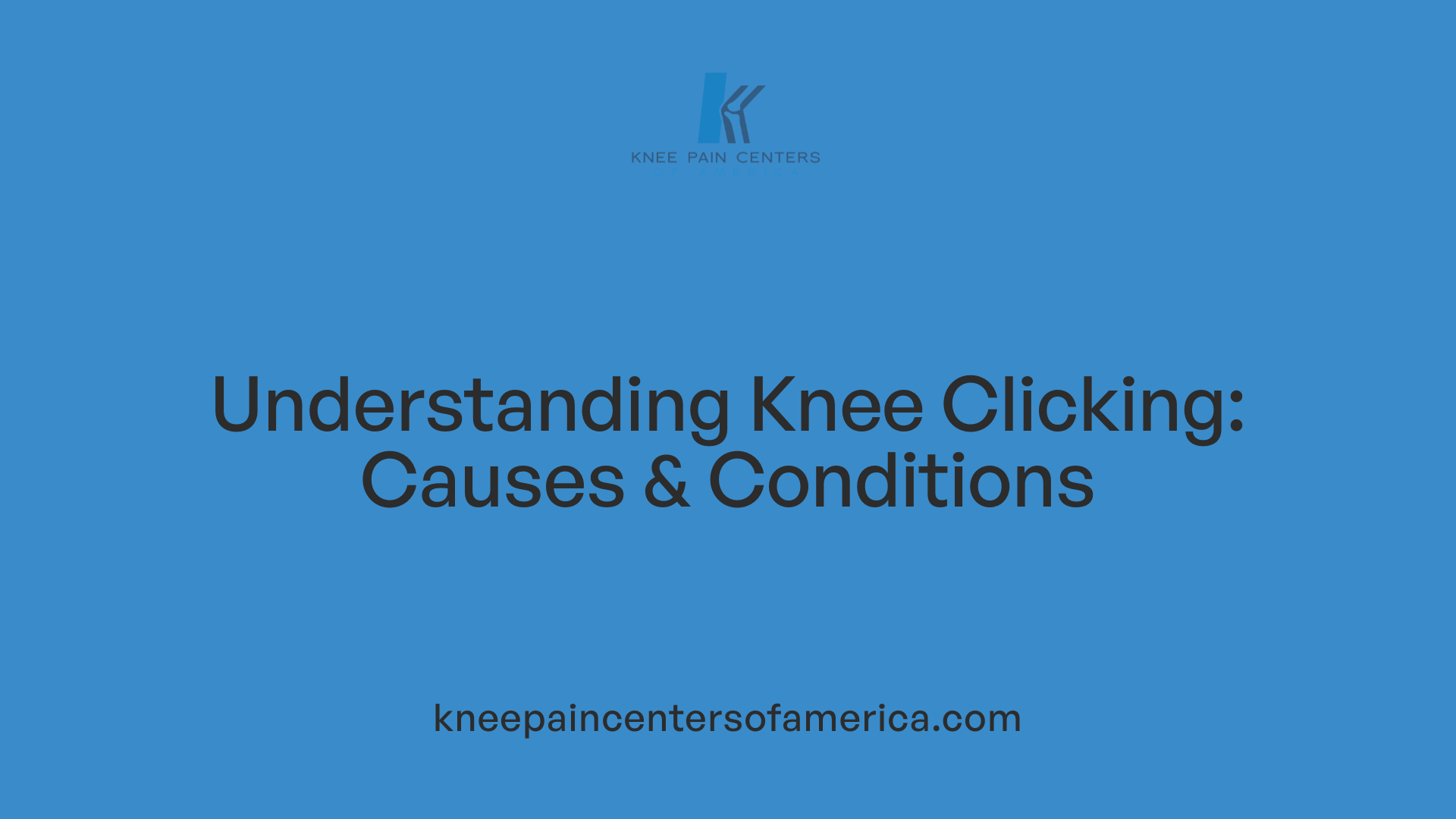 Understanding Knee Clicking: Causes &amp; Conditions