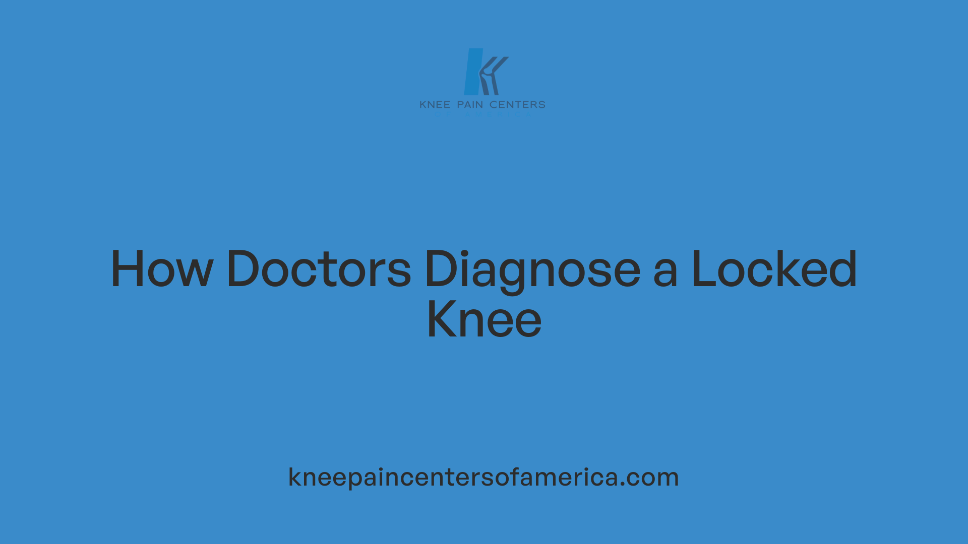 How Doctors Diagnose a Locked Knee