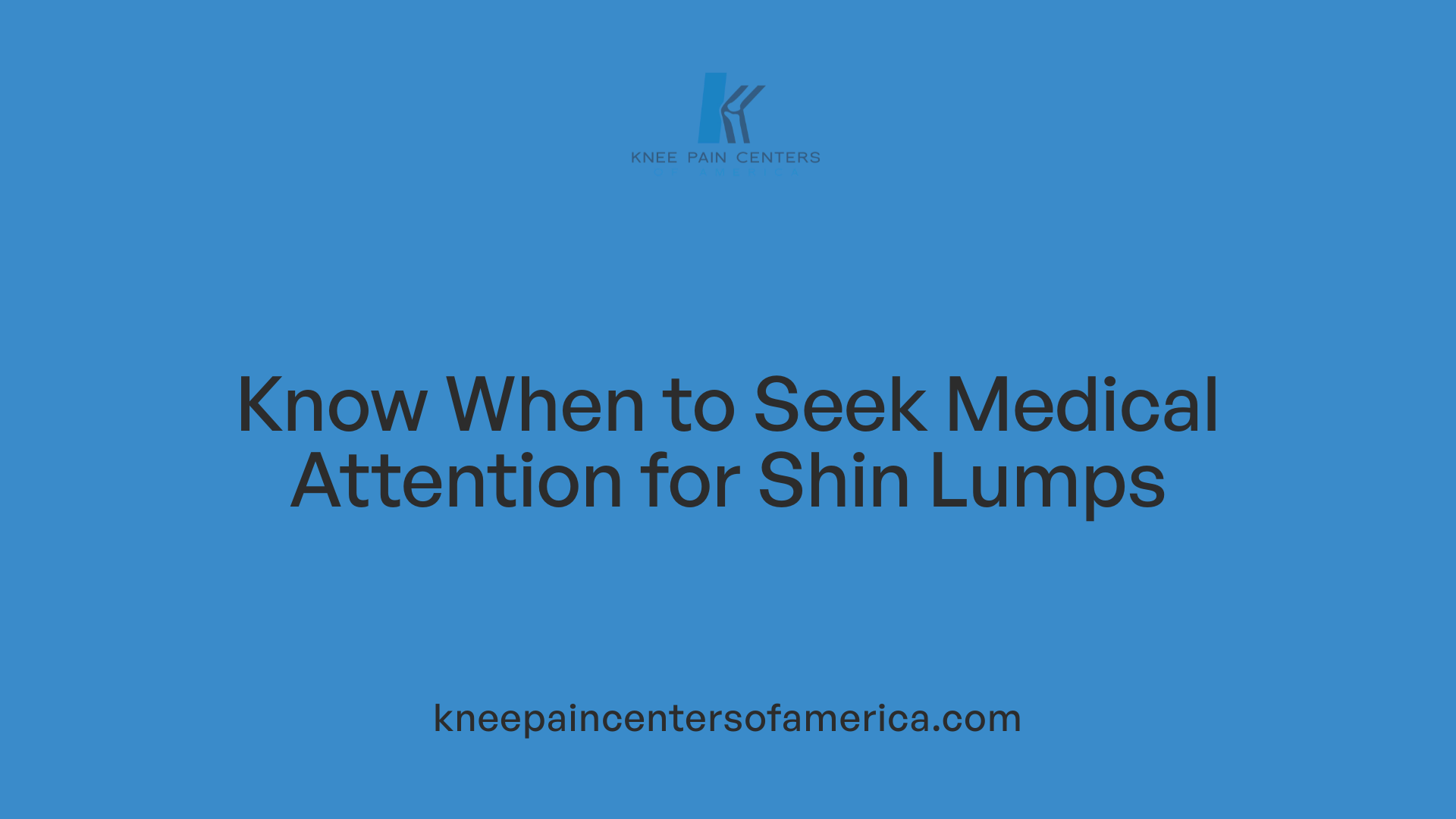Know When to Seek Medical Attention for Shin Lumps