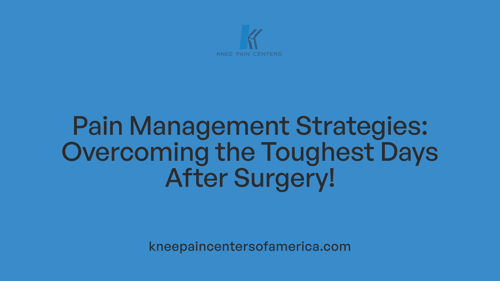 Pain Management Strategies: Overcoming the Toughest Days After Surgery!