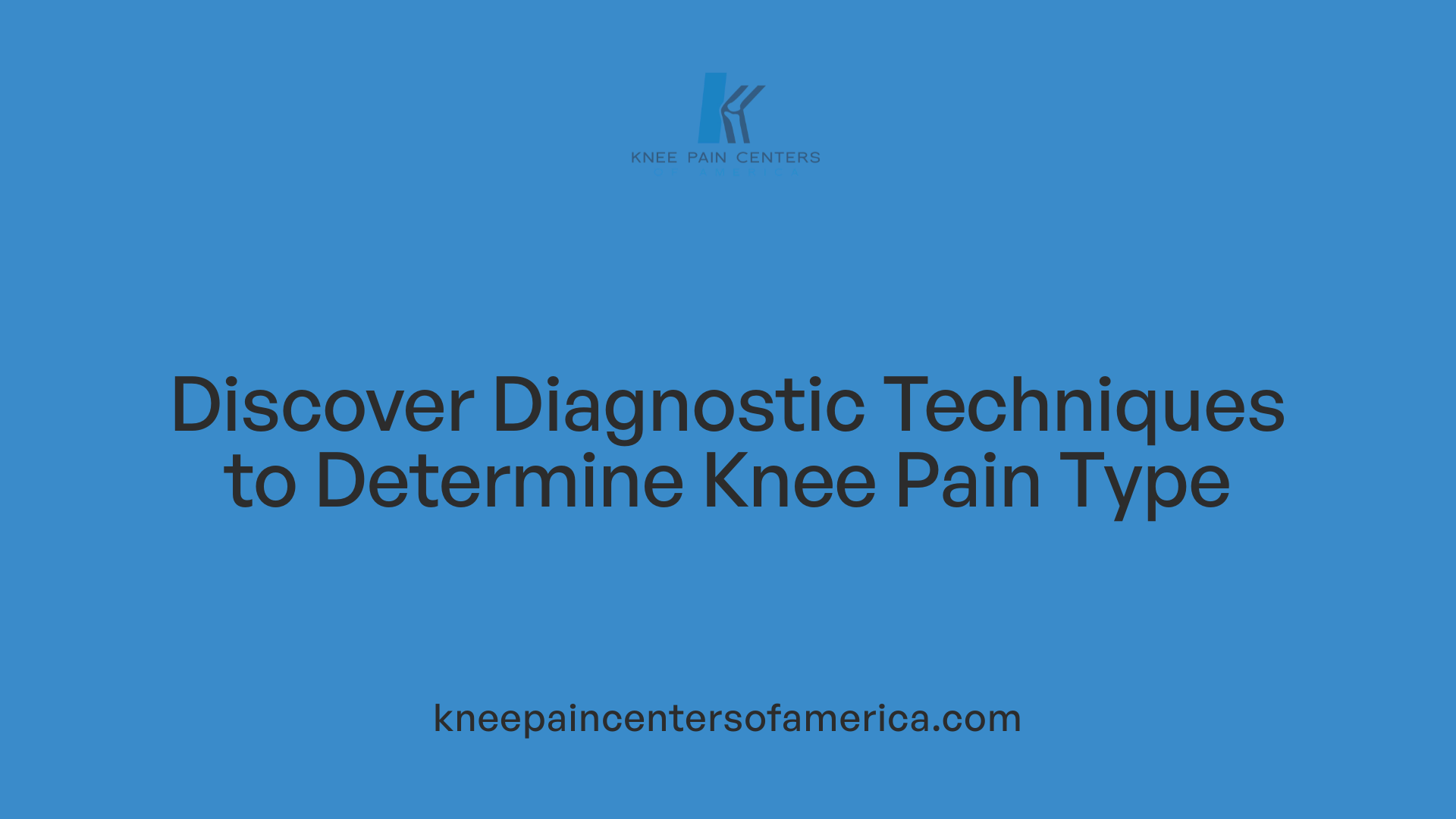 Discover Diagnostic Techniques to Determine Knee Pain Type