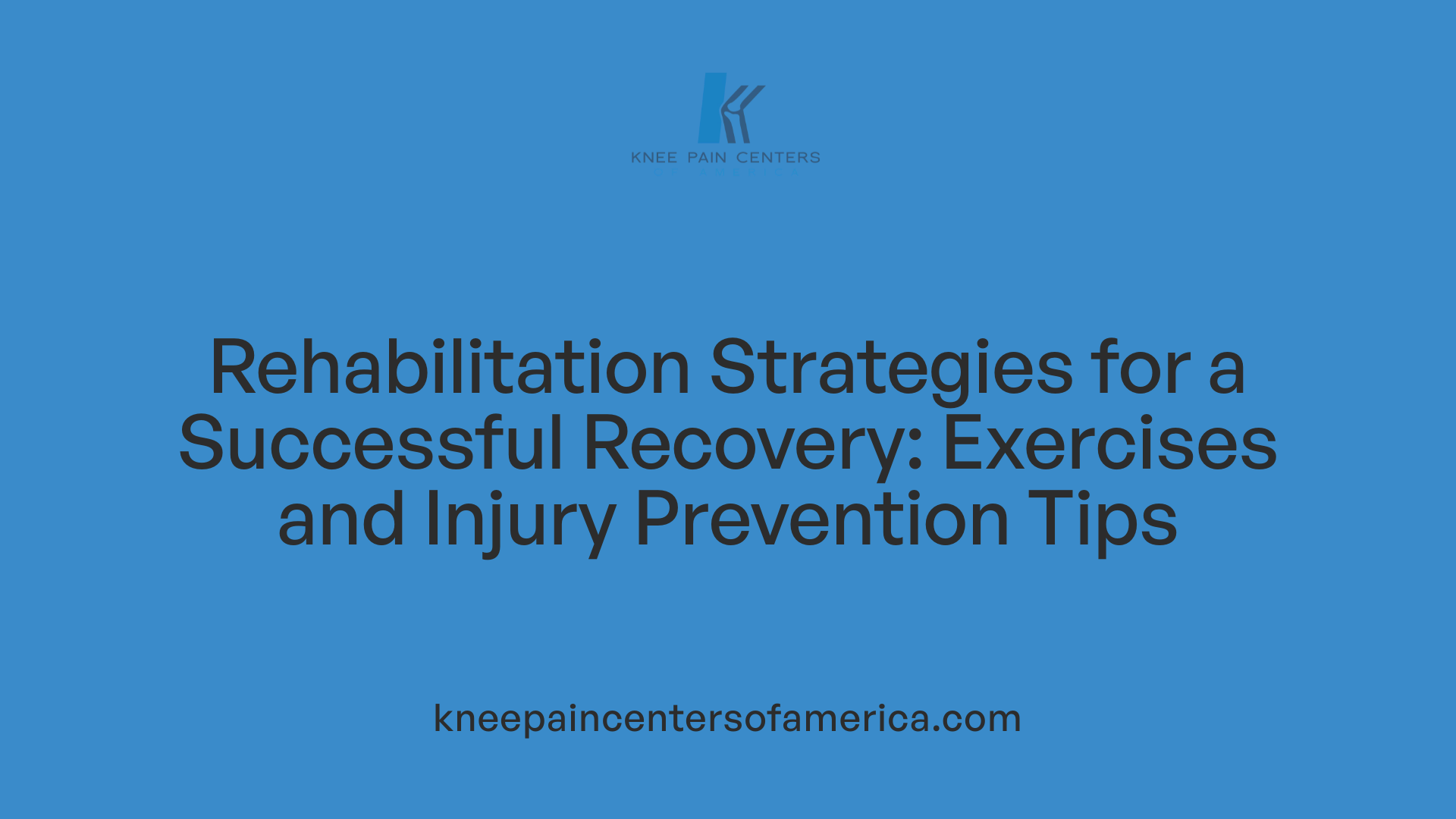 Rehabilitation Strategies for a Successful Recovery: Exercises and Injury Prevention Tips