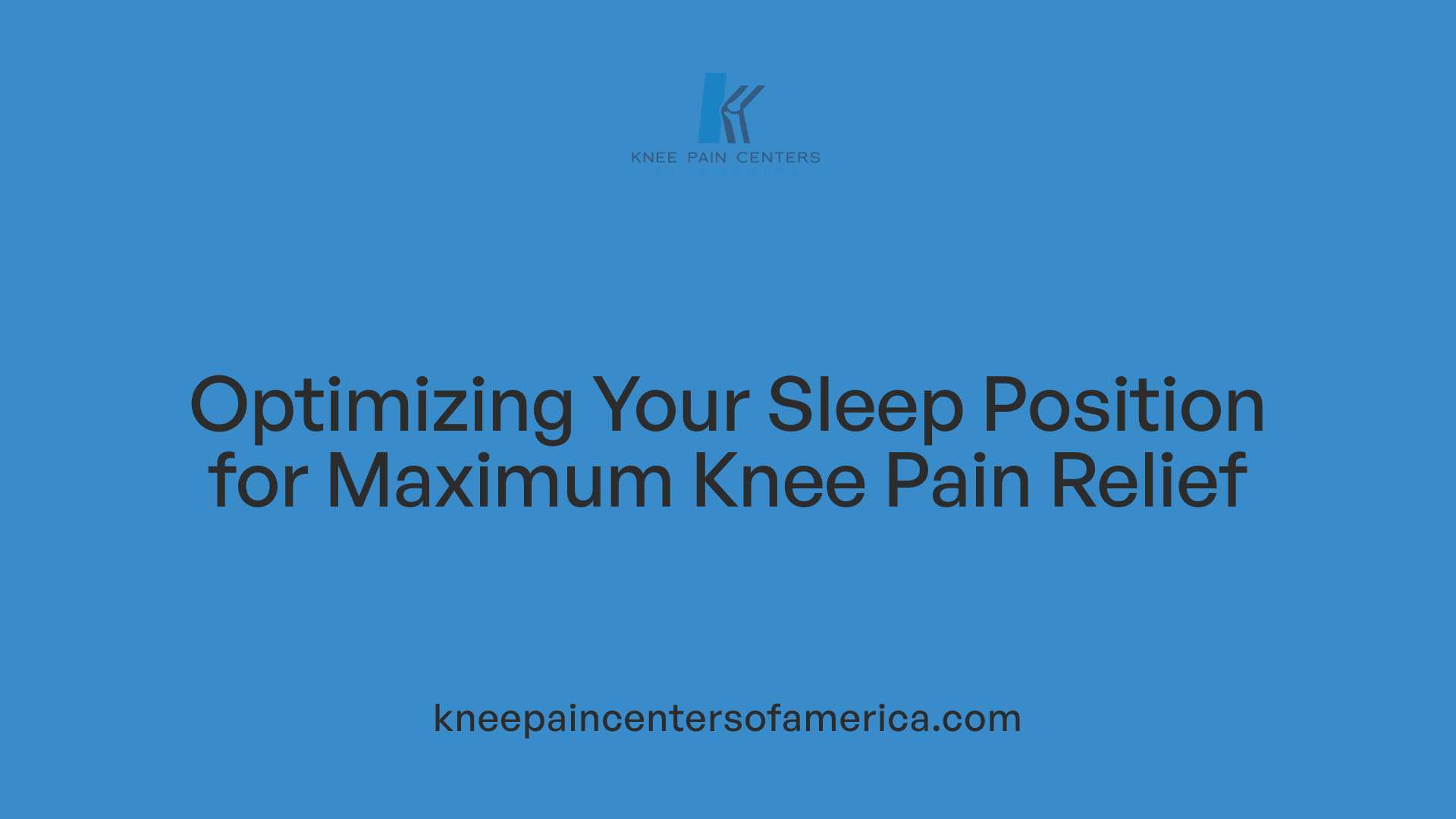 Optimizing Your Sleep Position for Maximum Knee Pain Relief