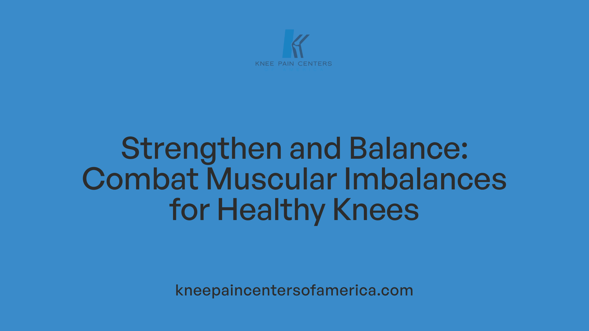 Strengthen and Balance: Combat Muscular Imbalances for Healthy Knees