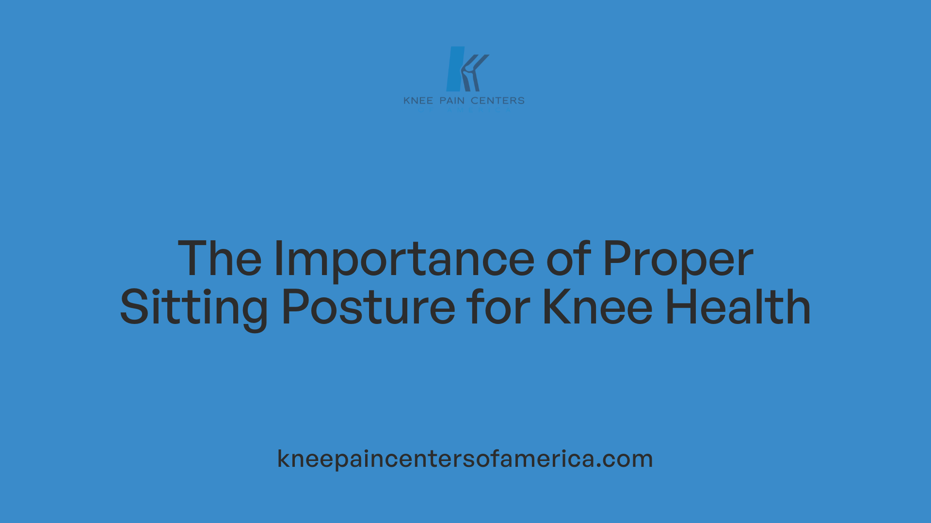 The Importance of Proper Sitting Posture for Knee Health