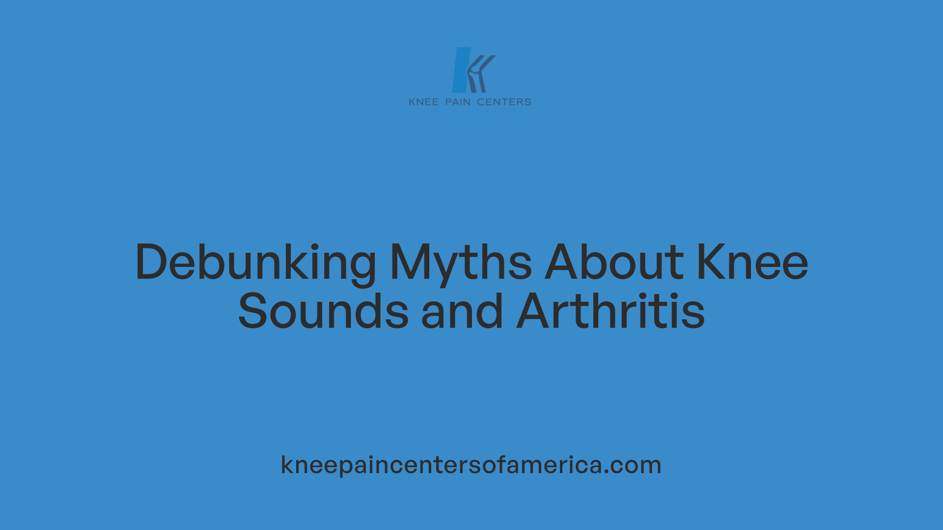 Debunking Myths About Knee Sounds and Arthritis