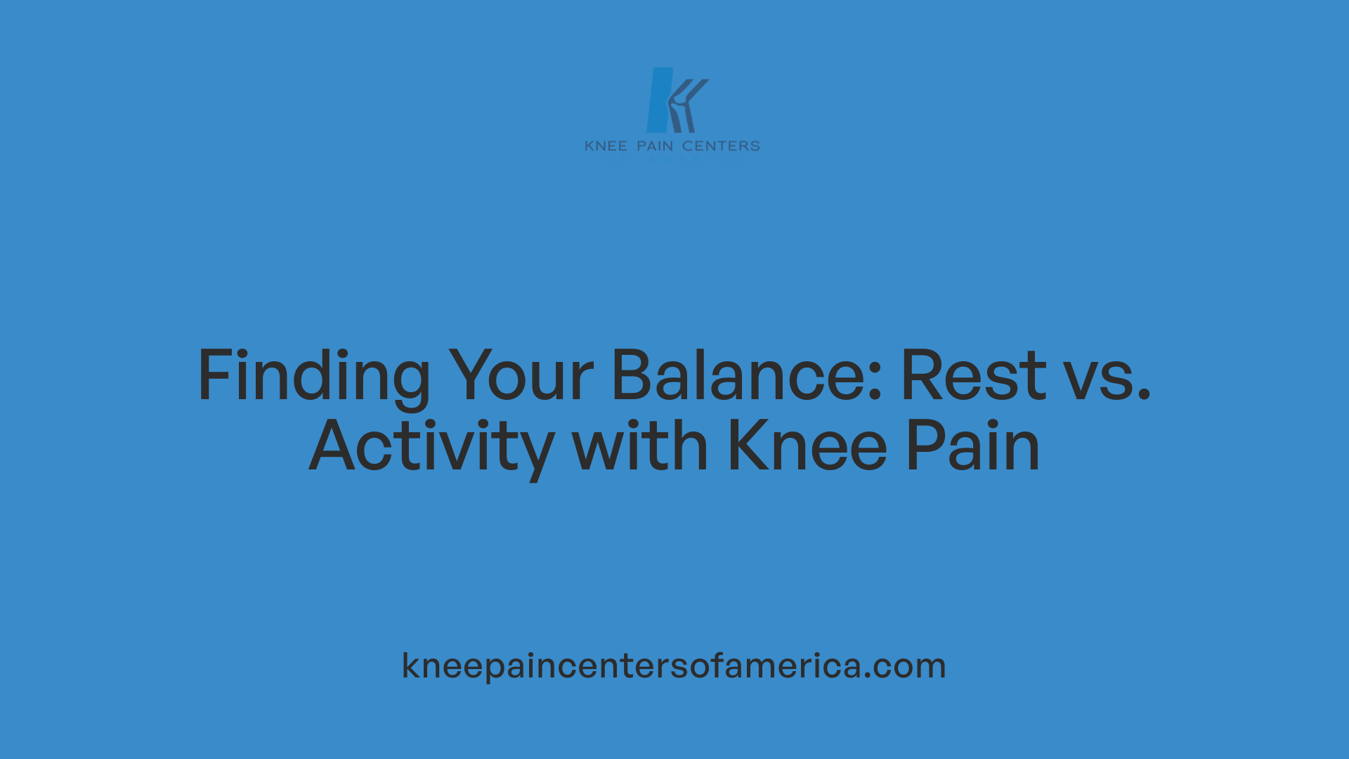 Finding Your Balance: Rest vs. Activity with Knee Pain