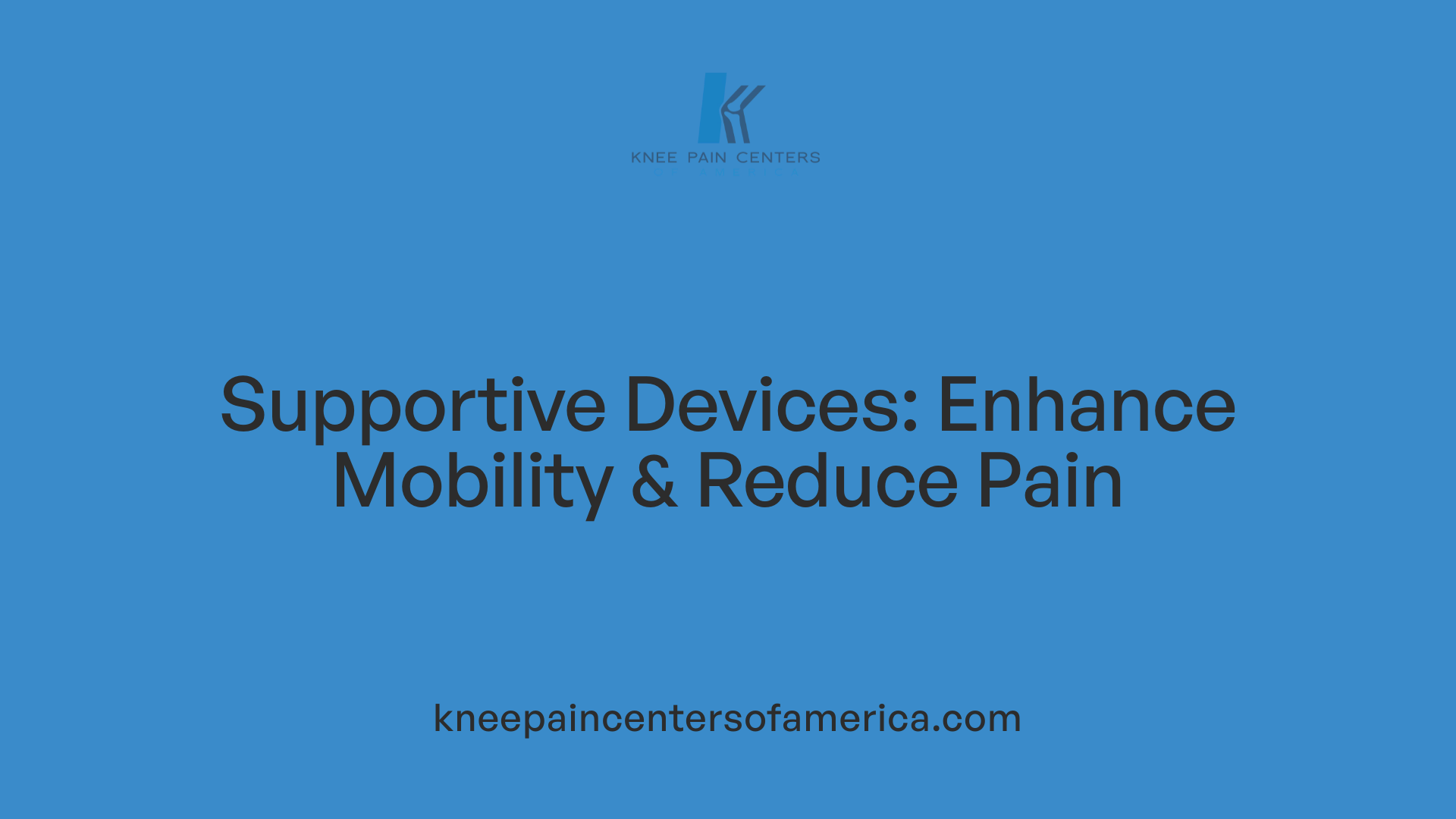Supportive Devices: Enhance Mobility &amp; Reduce Pain