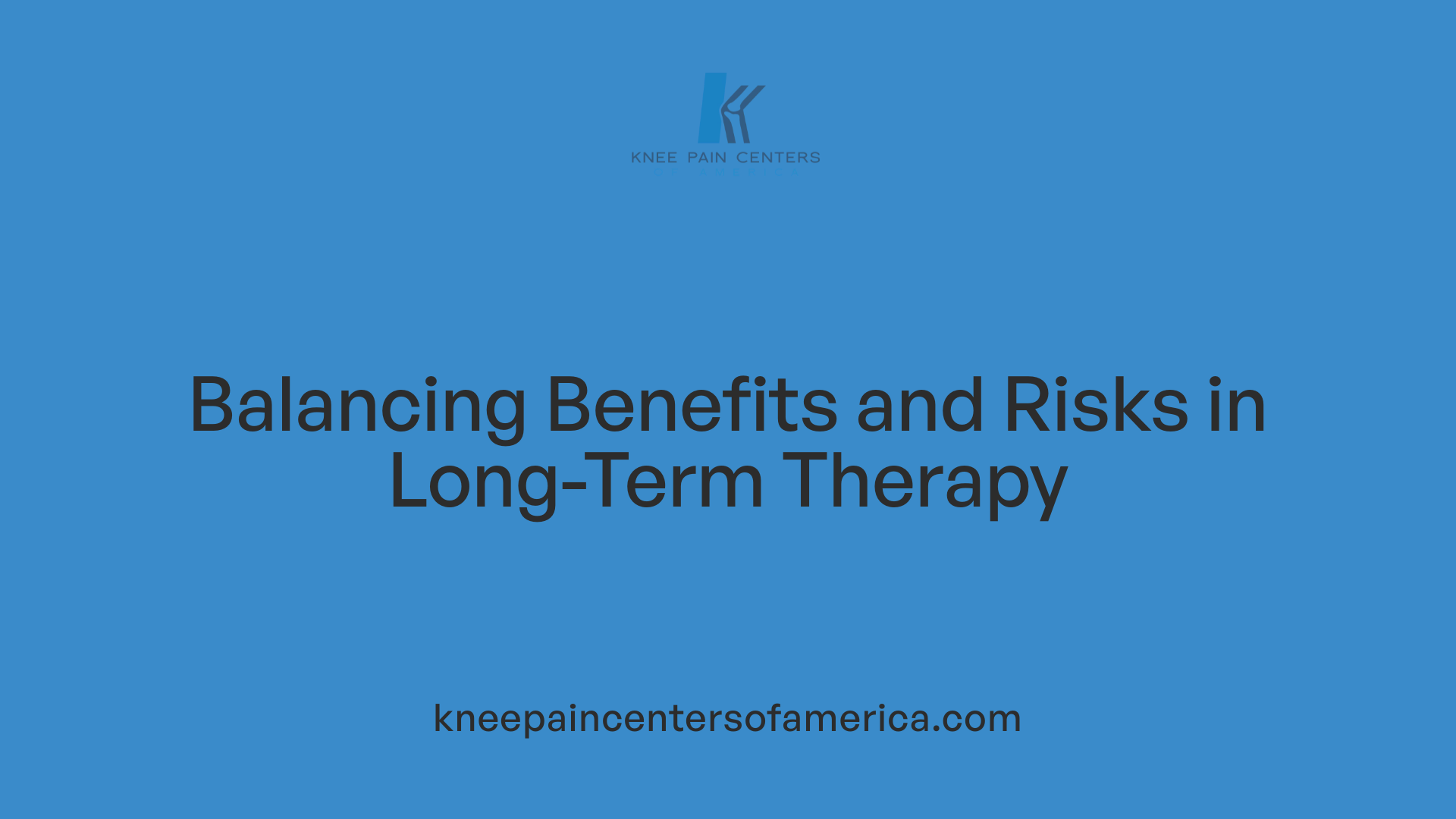 Balancing Benefits and Risks in Long-Term Therapy