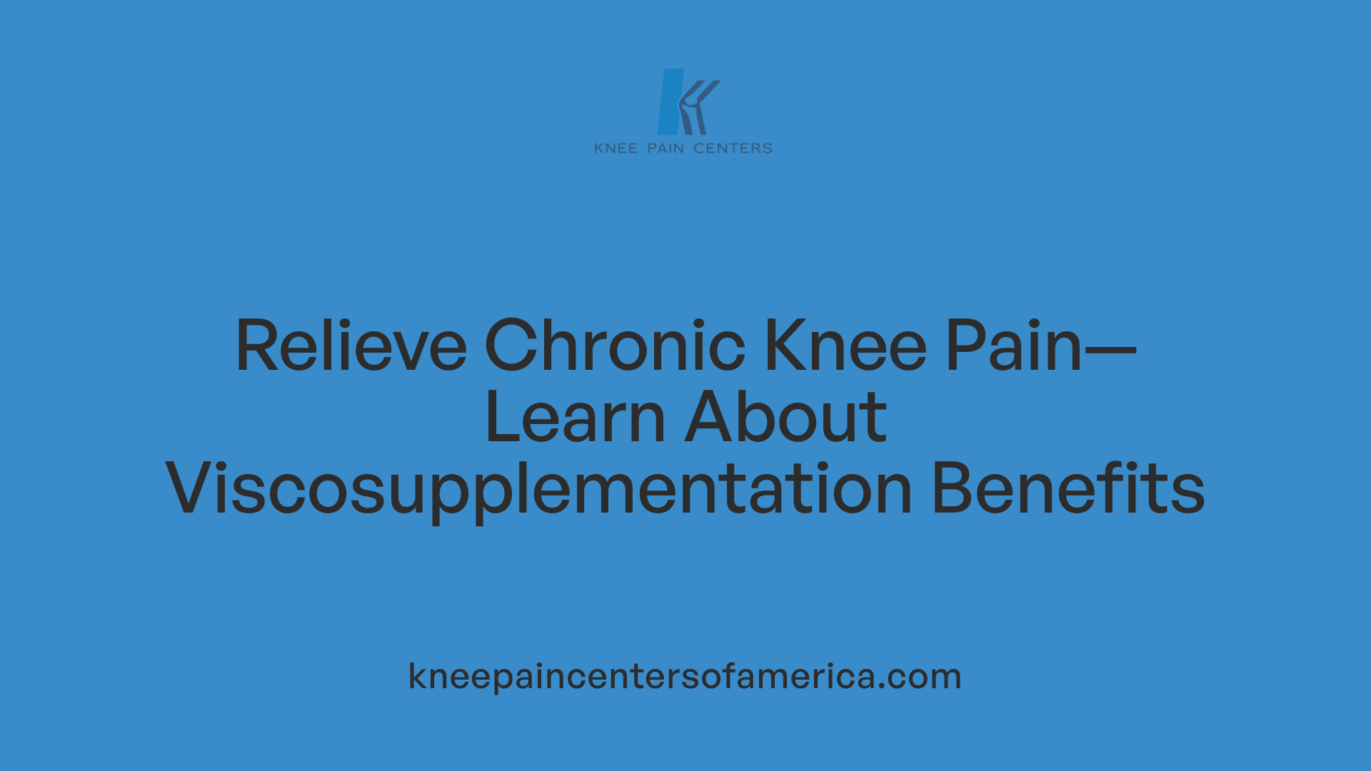Relieve Chronic Knee Pain—Learn About Viscosupplementation Benefits