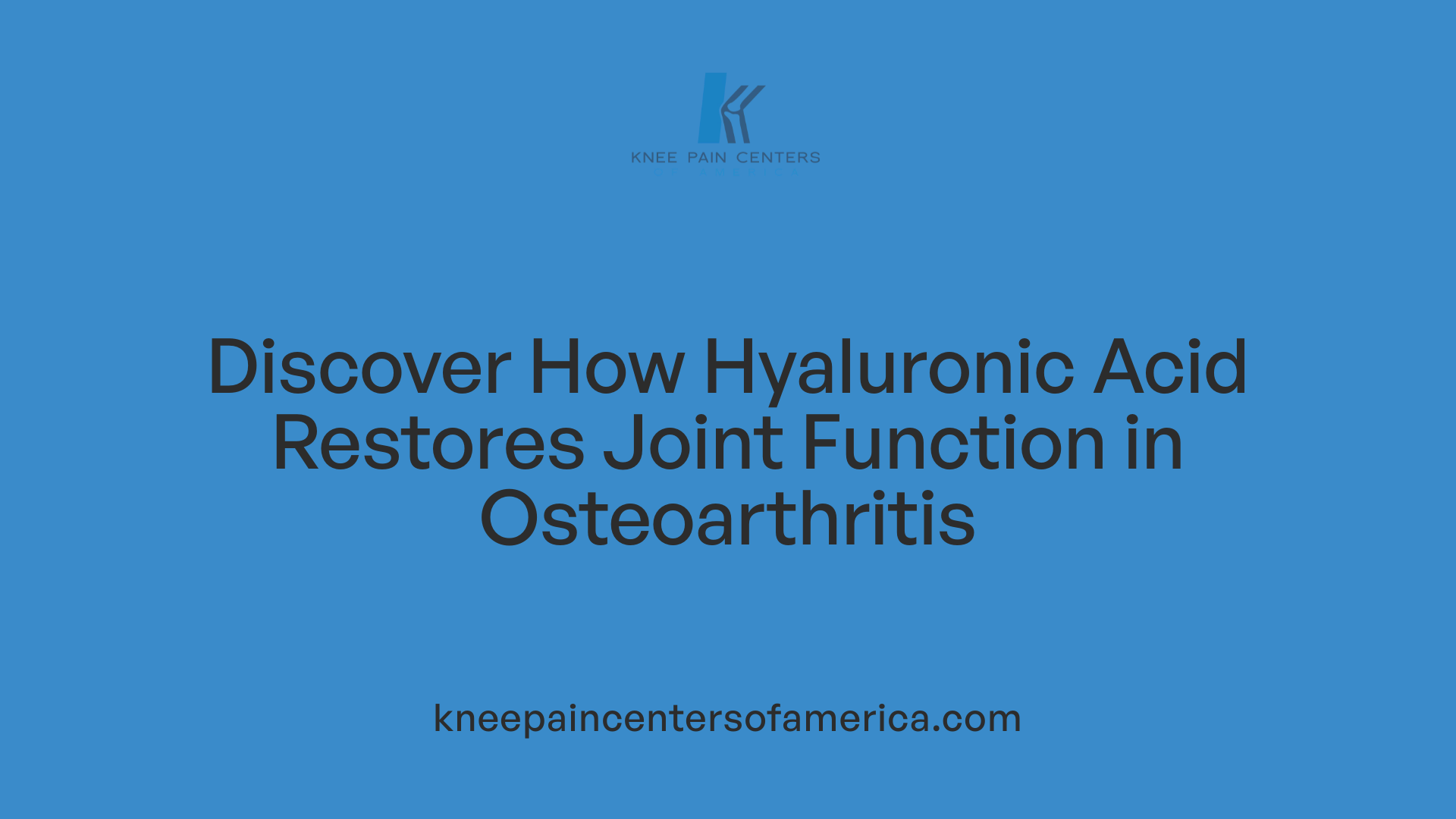 Discover How Hyaluronic Acid Restores Joint Function in Osteoarthritis